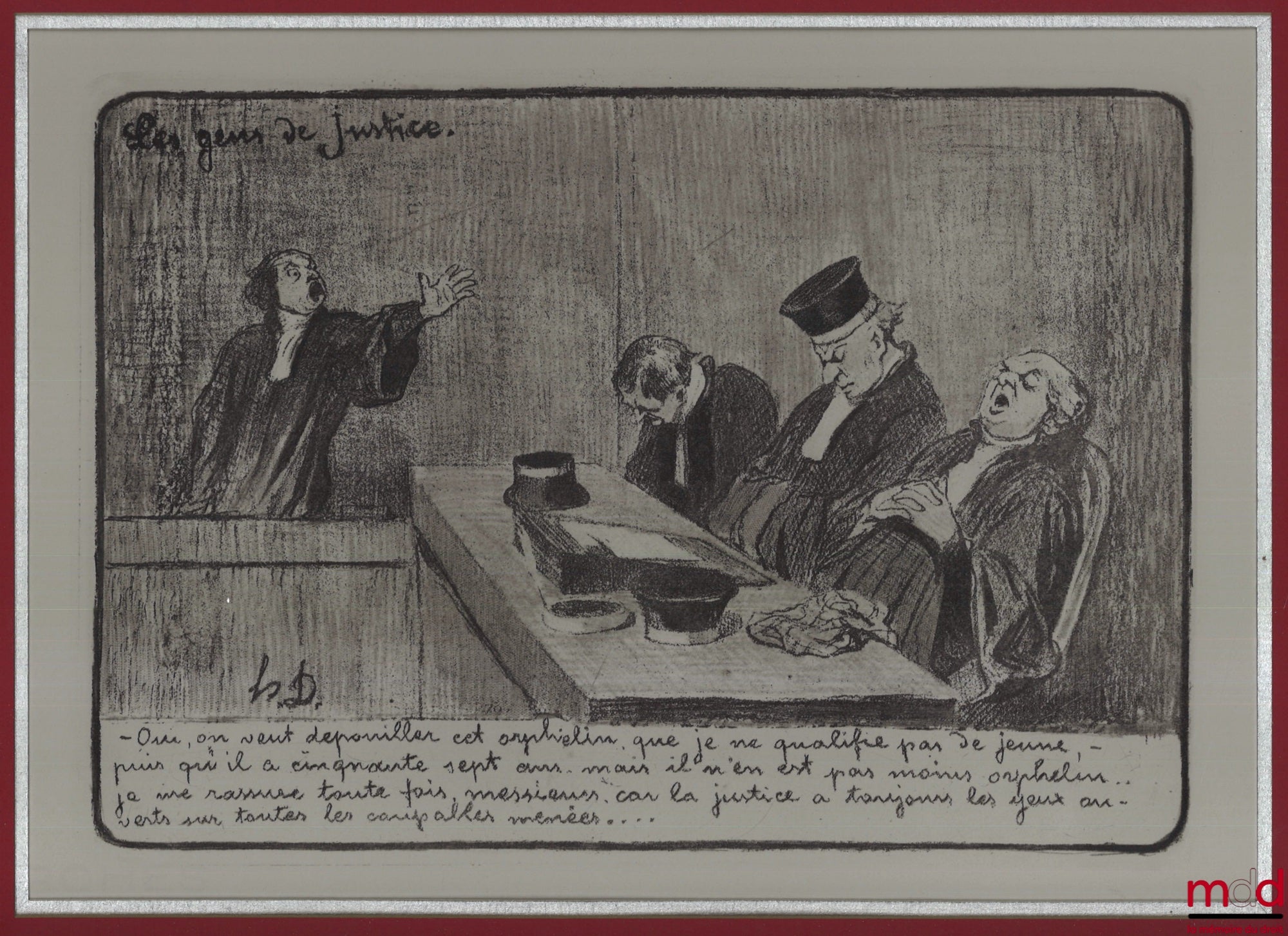 DAUMIER (Honoré) – LES GENS DE JUSTICE, Lithographie en noir signée et publiée initialement dans Le Charivari le 15 août 1845, planche n° 11, coll. Les gens de justice. « Oui, on veut dépouiller cet orphelin, que je ne qualifie pas de jeune, puis qu’il a