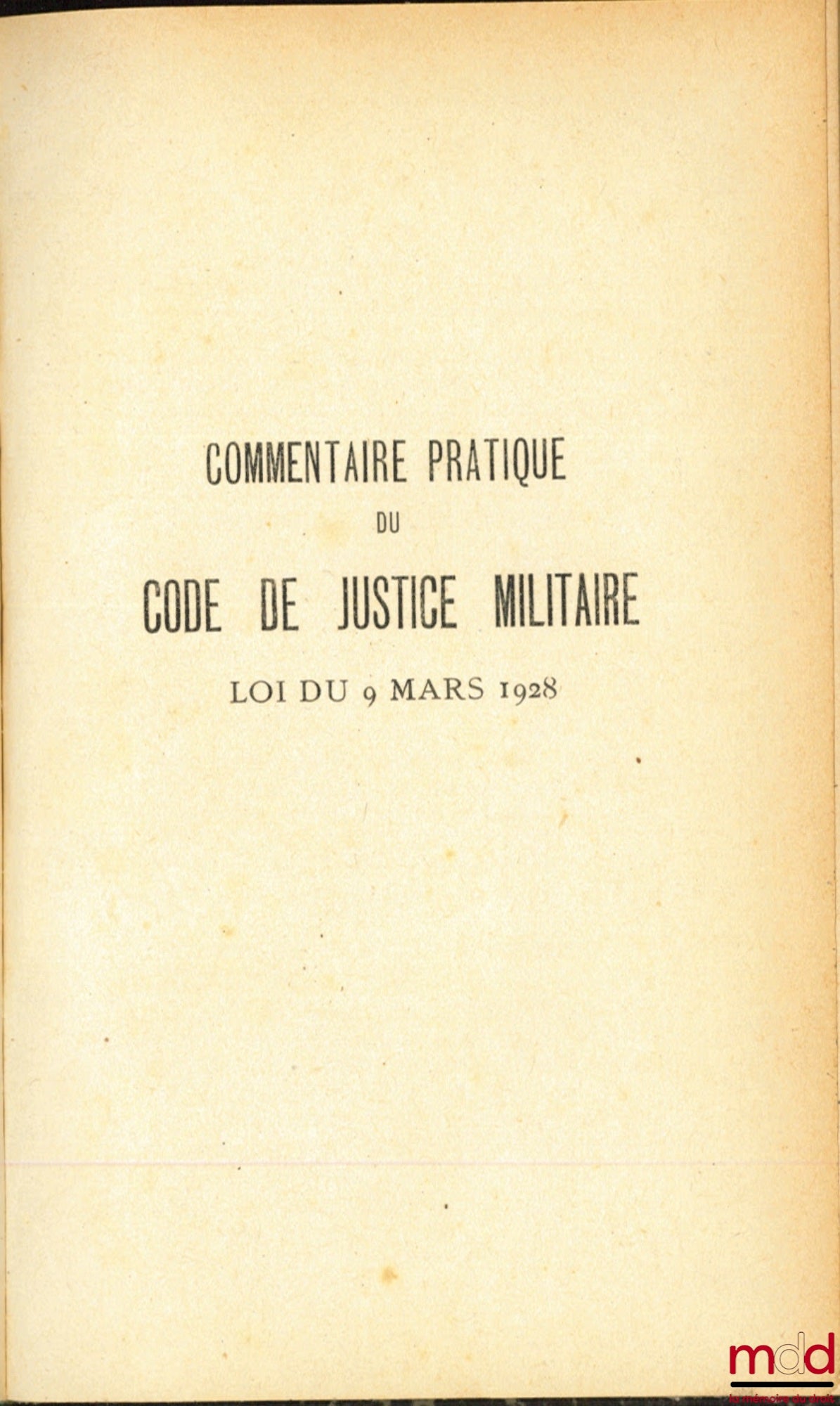 GROS (M.) & CURA (M.) – PRACTICAL CODE OF THE CODE OF MILITARY JUSTICE, Law of March 9, 1928