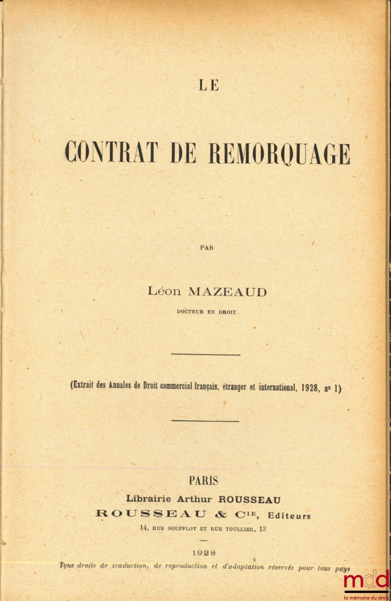 MAZEAUD (Léon) – LE CONTRAT DE REMORQUAGE (Extrait des Annales de Droit commercial français, étranger et international, 1928, n°1)