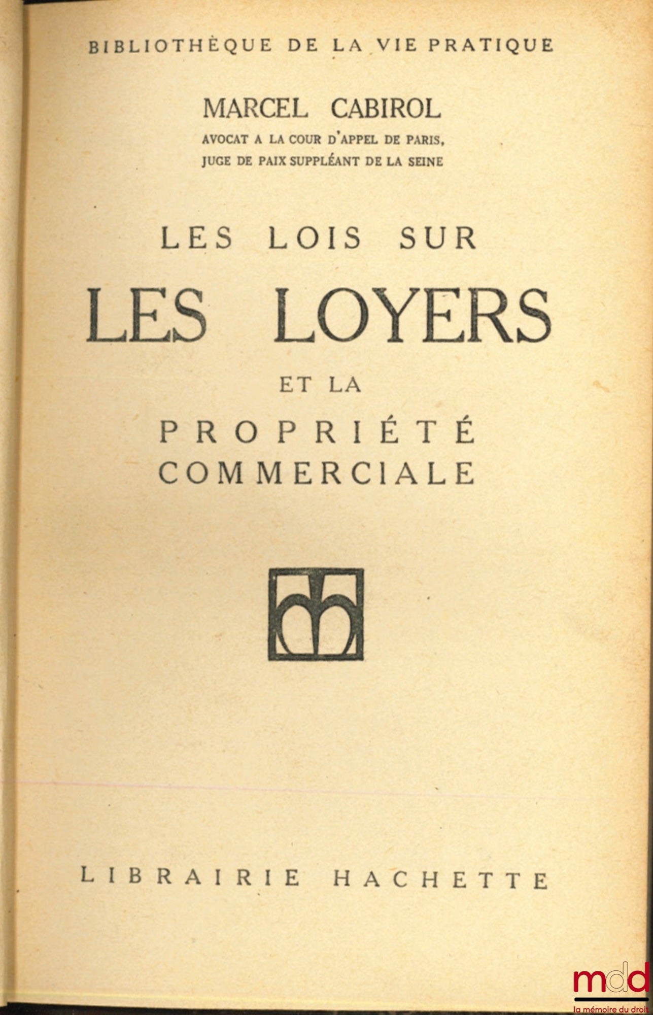 CABIROL (Marcel) – LES LOIS SUR LES LOYERS ET LE PROPRIÉTÉ COMMERCIALE, Bibl. de la Vie pratique