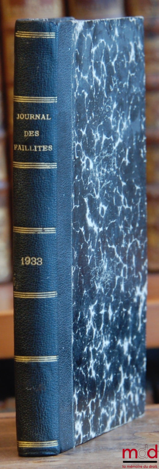 DEFERT (André) et alii – JOURNAL DES FAILLITES ET DES LIQUIDATIONS JUDICIAIRES FRANÇAISES ET ÉTRANGÈRES, Revue de jurisprudence, de doctrine et de législation, fondée en 1882 par Henry Defert, CINQUANTE-DEUXIÈME ANNÉE (1933)