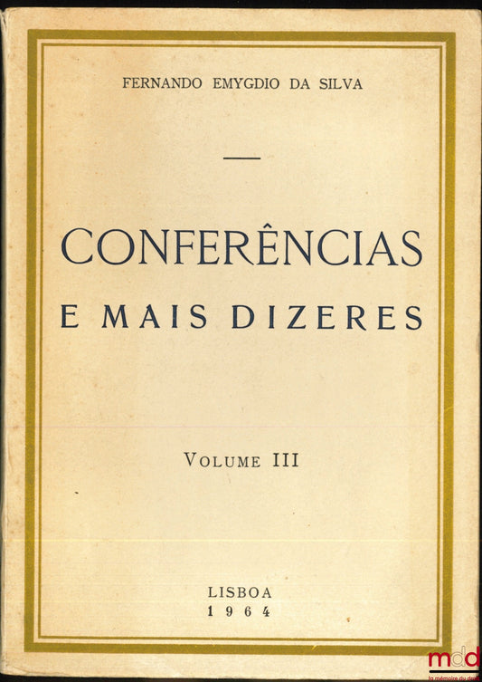 EMYGDIO DA SILVA (Fernando) – CONFERÊNCIAS E MAIS DIZERES, volume III
