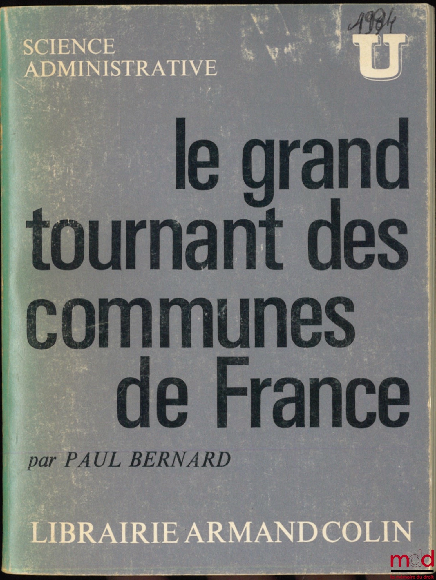 BERNARD (Paul) – LE GRAND TOURNANT DES COMMUNES DE FRANCE, coll. U Science Administrative