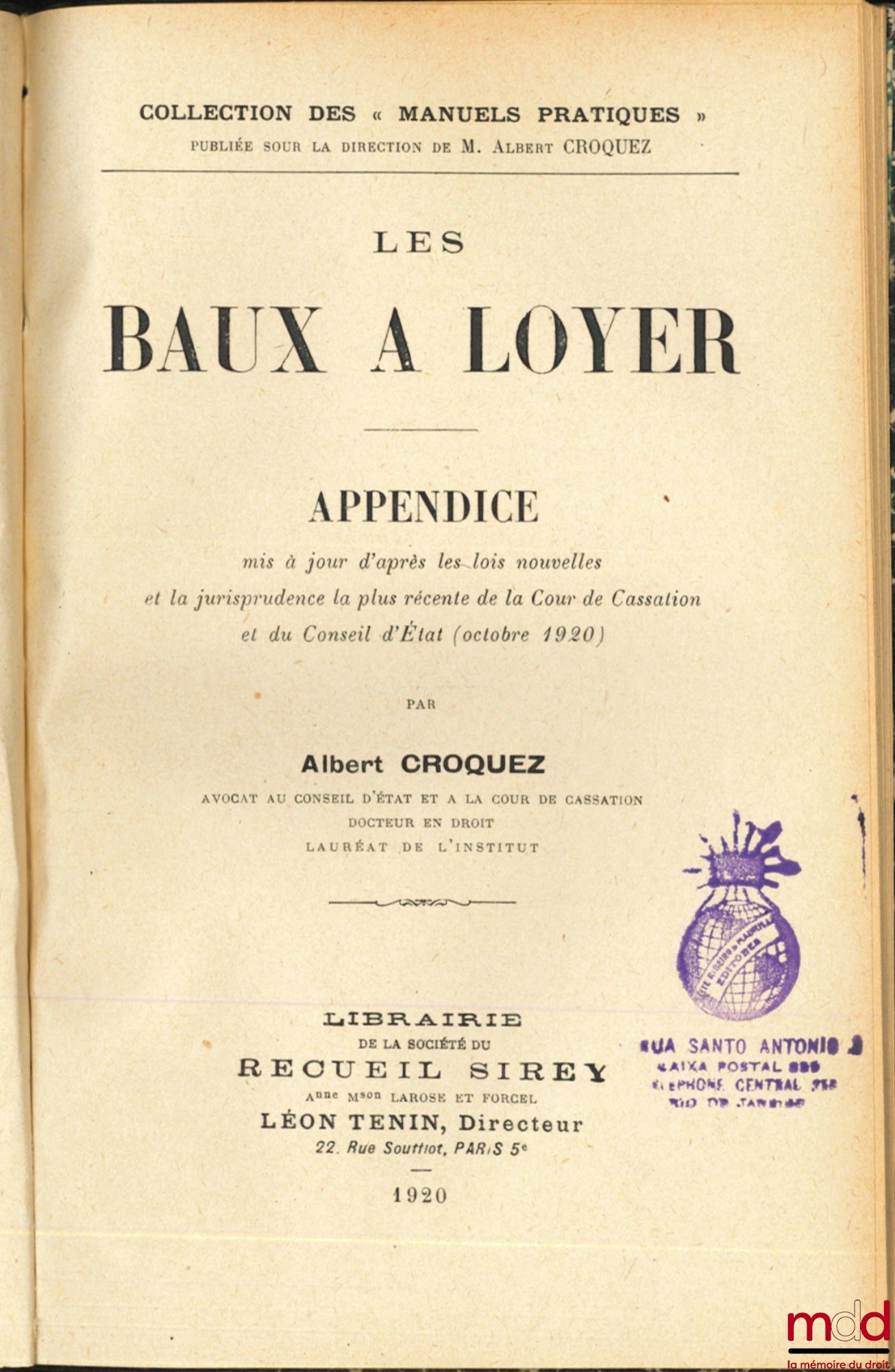 CROQUEZ (Albert) – LES BAUX À LOYER (Lois des 9 mars 1918, 4 janvier et 23 octobre 1919), Les Baux dans les régions dévastées (Lois du 25 octobre 1919), Manuel pratique d’après la jurisprudence de la Cour de Cassation et APPENDICE mis à jour d’après les l