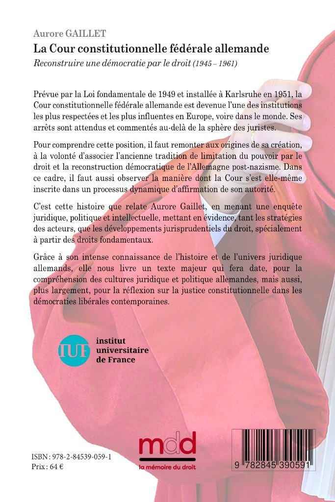 GAILLET (Aurore ) – LA COUR CONSTITUTIONNELLE FÉDÉRALE ALLEMANDE,  Reconstruire une démocratie par le droit (1945-1961)   Préfaces de Dieter GRIMM et Michael STOLLEIS