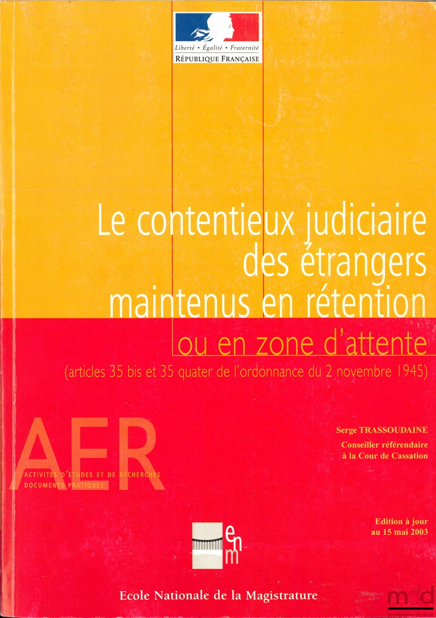 TRASSOUDAINE (Serge) – LEGAL PROCEEDINGS CONCERNING FOREIGNERS DETAINED IN DETENTION OR IN WAITING ZONES (Articles 35 bis and 4 quater of the Ordinance of November 2, 1945), coll. Study and Research Activities, Practical Documents