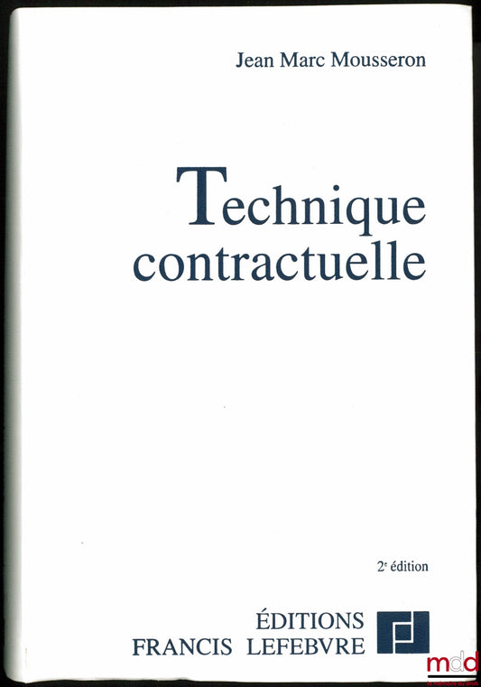 MOUSSERON (Jean-Marc) – TECHNIQUE CONTRACTUELLE, 2e éd.