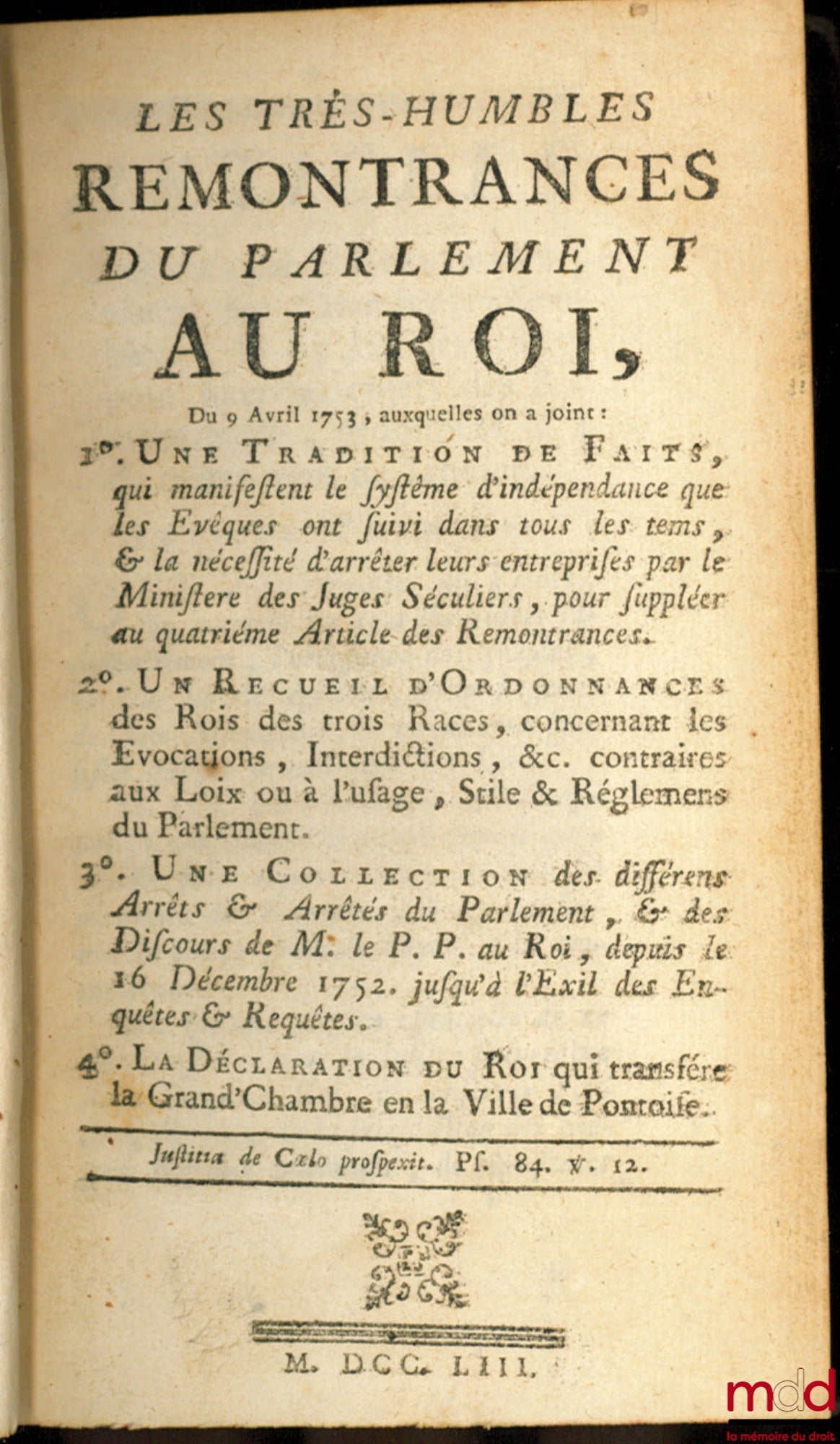 LES TRÈS-HUMBLES REMONTRANCES DU PARLEMENT AU ROI, Du 9 Avril 1753, auxquelles on a joint : 1° Une Tradition de faits, qui manifestent le système d’indépendance que les Évêques ont suivis dans tous les temps, & la nécessité d’arrêter leurs entreprises par