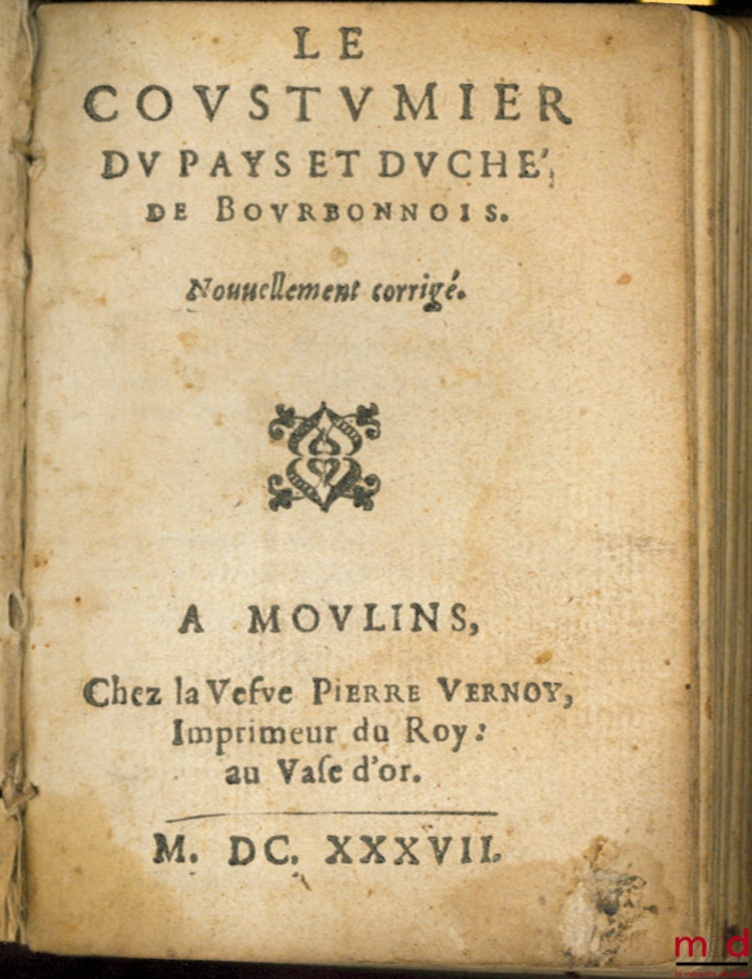 [Coutumes] – LE COUSTUMIER DU PAYS ET DUCHÉ DE BOURBONNOIS, Nouvellement corrigé