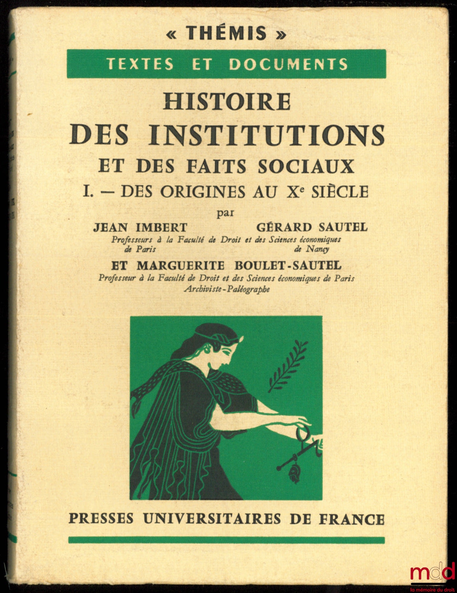 IMBERT (Jean), SAUTEL (Gérard) et BOULET-SAUTEL (Marguerite) – HISTOIRE DES INSTITUTIONS ET DES FAITS SOCIAUX, t. I (sur II) : Des Origines au Xème siècle, coll. Thémis, Textes et documents