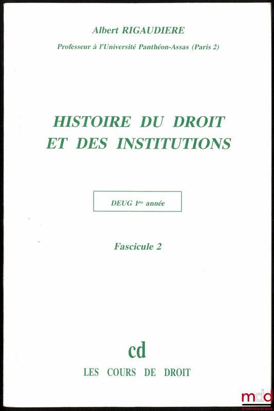 RIGAUDIÈRE (Albert) – HISTOIRE DU DROIT ET DES INSTITUTIONS, D.E.U.G. 1ère année, Fasc. 2 [seul]