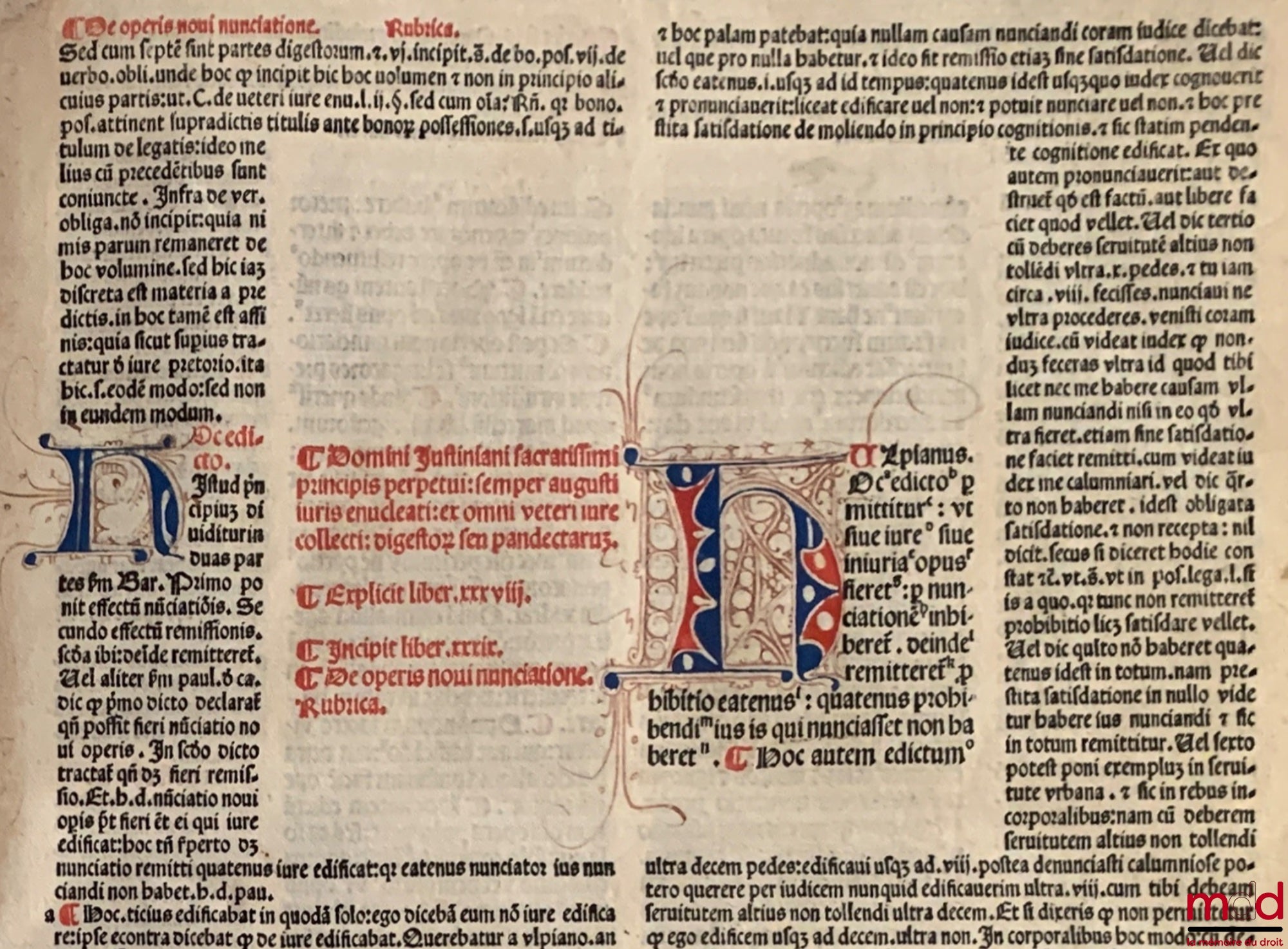 JUSTINIANUS [Justinien] – DIGESTUM NOVUM DE TORTIS ; Domini Iustiniani sacratissimi principis perpetui : semper augusti iuris enucleati : ex omni veteri iure collecti : digestor[um] seu pandectaru[m]. Explicit liber/ xxxvij. Jncipit liber. xxxix. De operi