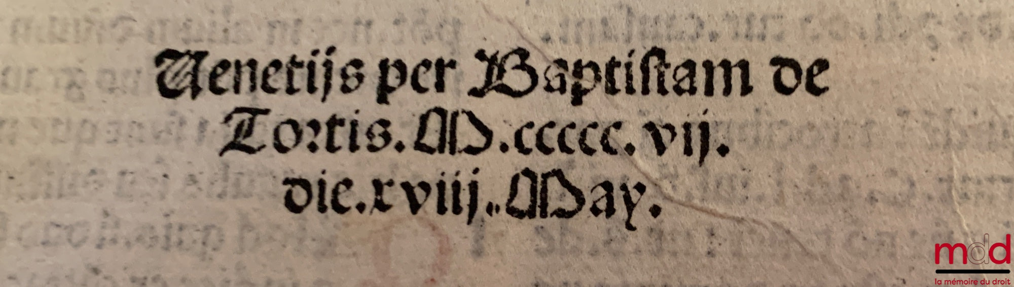 JUSTINIANUS [Justinien] – DIGESTUM NOVUM DE TORTIS ; Domini Iustiniani sacratissimi principis perpetui : semper augusti iuris enucleati : ex omni veteri iure collecti : digestor[um] seu pandectaru[m]. Explicit liber/ xxxvij. Jncipit liber. xxxix. De operi