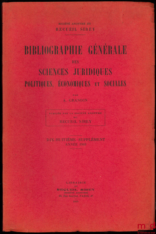 GRANDIN (A.) – GENERAL BIBLIOGRAPHY OF LEGAL, POLITICAL, ECONOMIC AND SOCIAL SCIENCES, 18th supplement: Year 1949