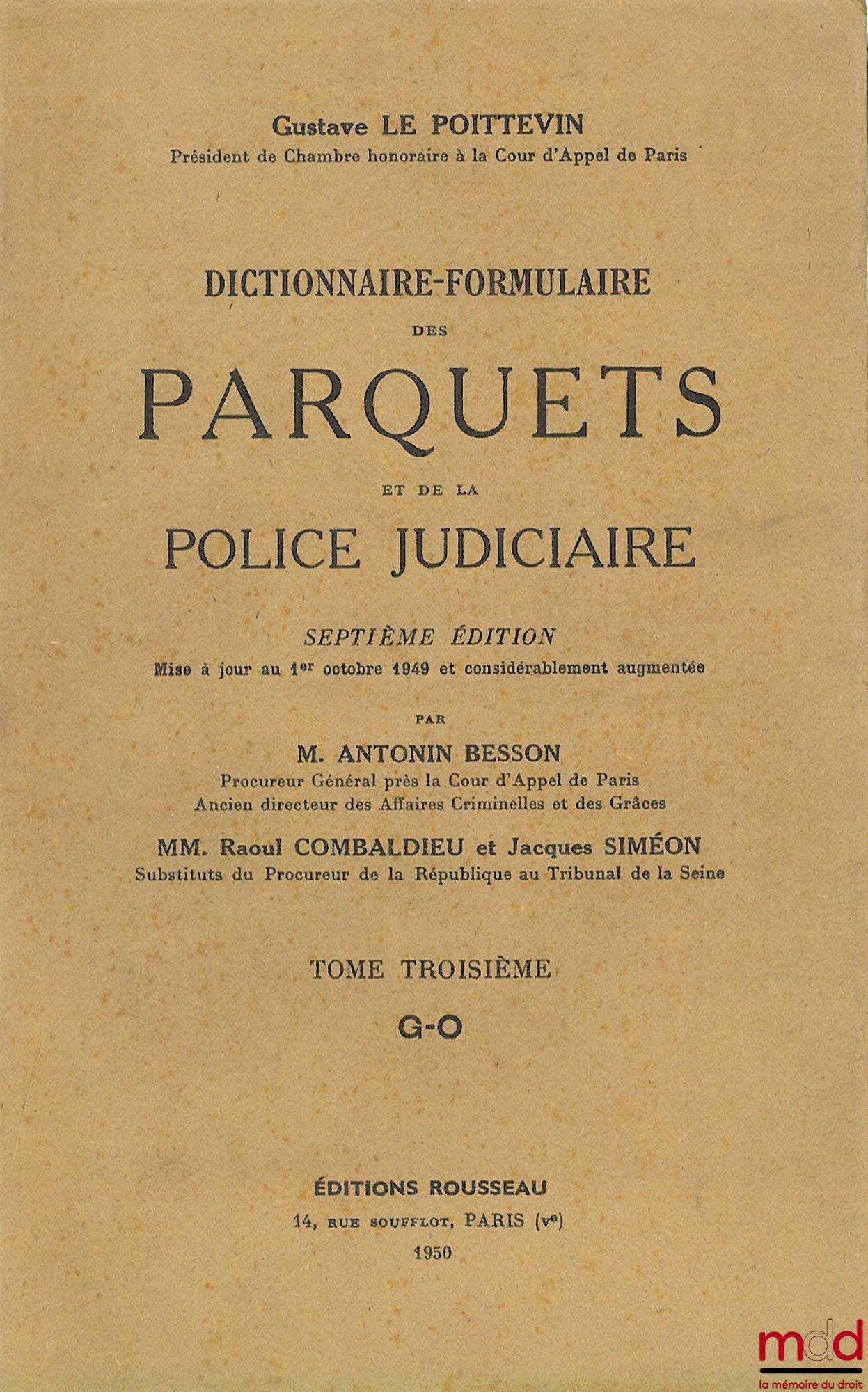 LE POITTEVIN (Gustave) – DICTIONNAIRE-FORMULAIRE DES PARQUETS ET DE LA POLICE JUDICIAIRE, 7e éd. mise à jour au 1er octobre 1949 et considérablement augmentée par Antonin Besson, Raoul Combaldieu et Jacques Simon, t. III [seul] : G-O