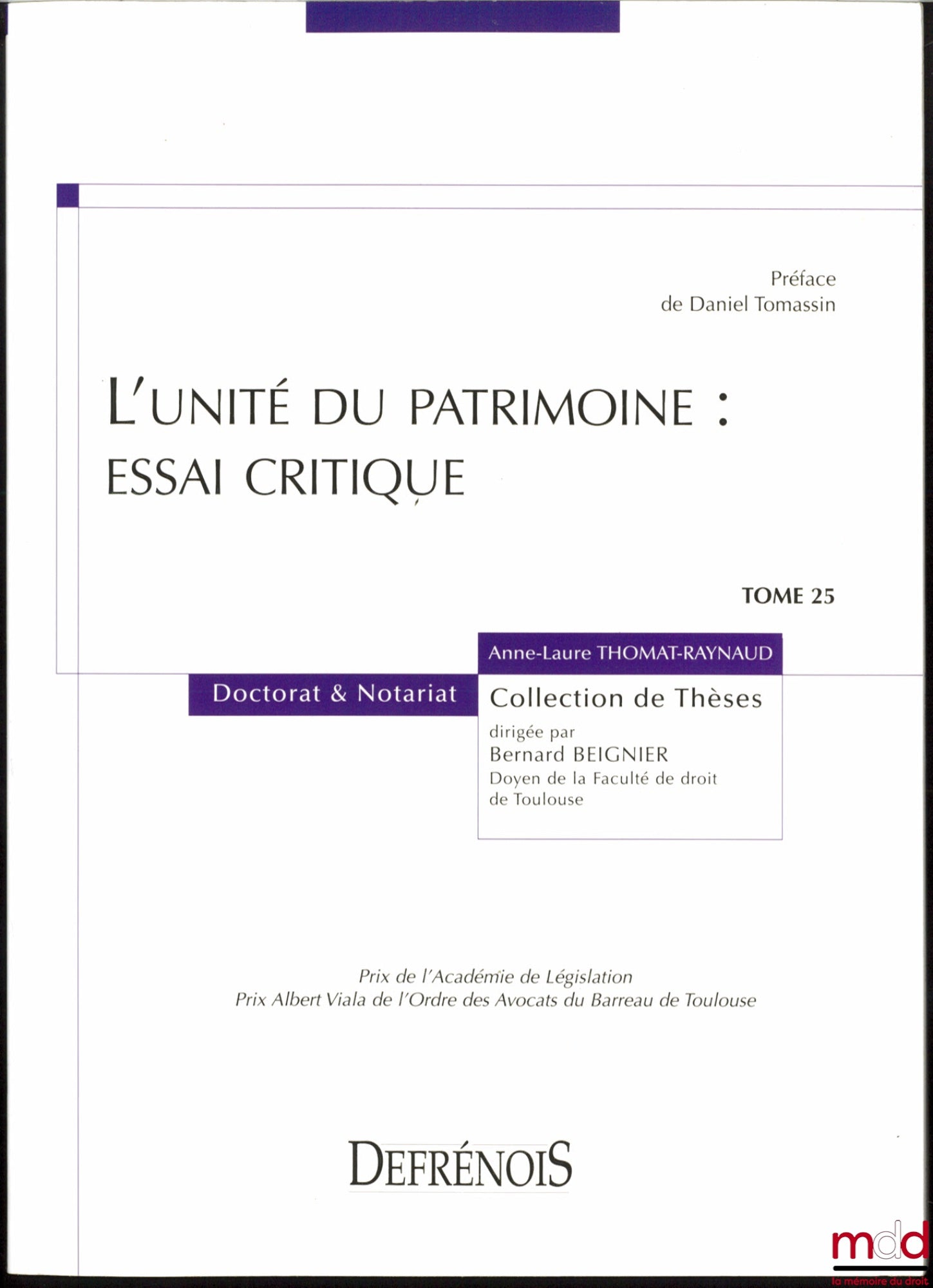 THOMAT-RAYNAUD (Anne-Laure) – L’UNITÉ DU PATRIMOINE : ESSAI CRITIQUE, Préface de Daniel Tomassin, coll. Doctorat & Notariat, t. 25