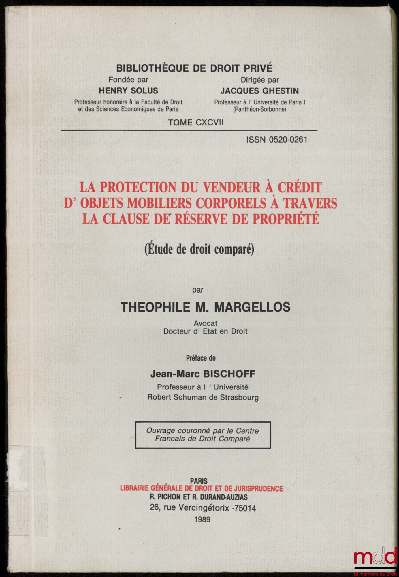 MARGELLOS (Théophile M.) – LA PROTECTION DU VENDEUR À CRÉDIT D’OBJETS MOBILIERS CORPORELS À TRAVERS LA CLAUSE DE RÉSERVE DE PROPRIÉTÉ (Étude de droit comparé), Préface de Jean-Marc Bischoff, Bibl. de droit privé, t. CXCVII