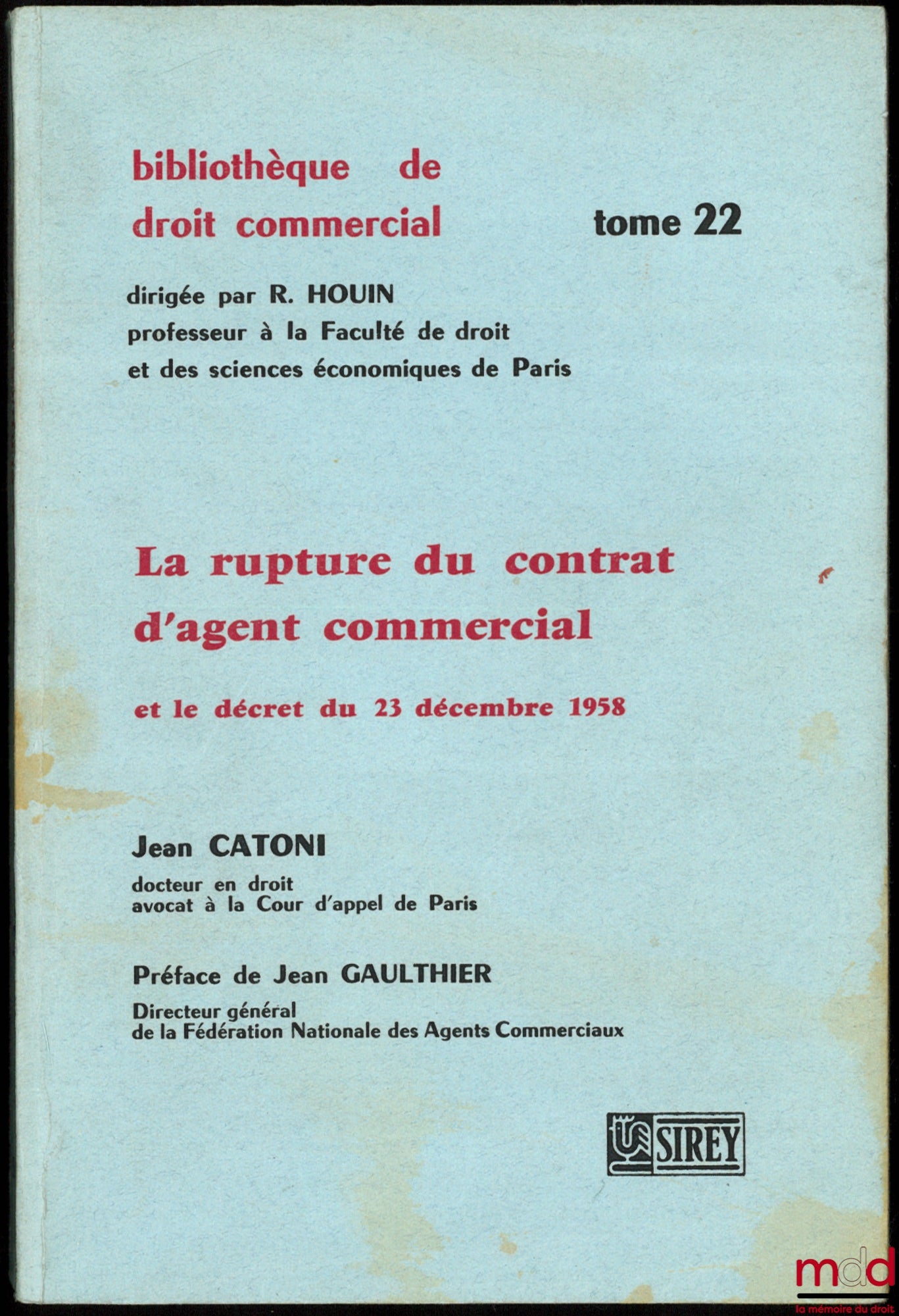 CATONI (Jean) – LA RUPTURE DU CONTRAT D’AGENT COMMERCIAL et le décret du 23 décembre 1958, Préface de Jean Gaulthier, Bibl. de droit commercial, t. 22