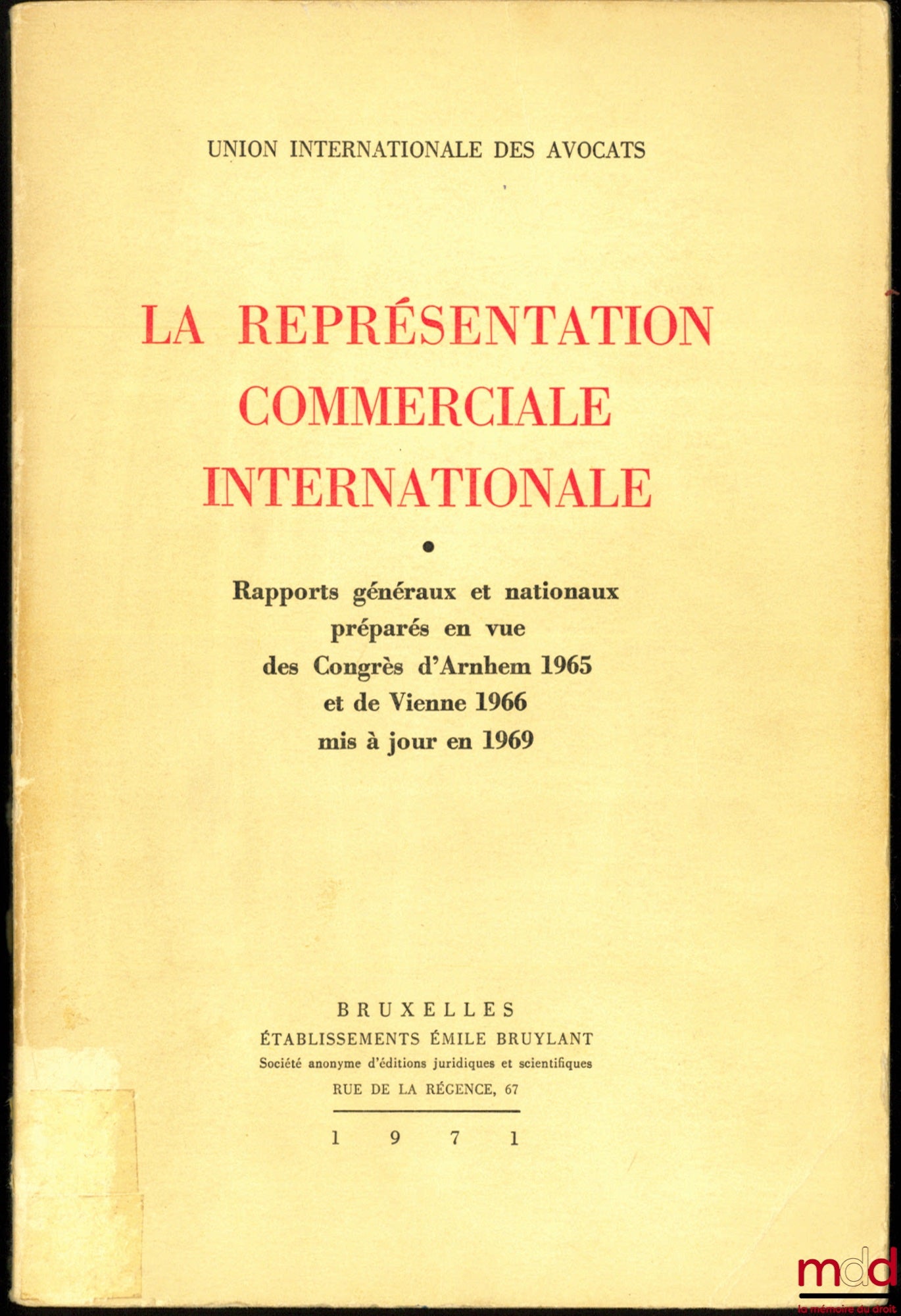[Collectif] – LA REPRÉSENTATION COMMERCIALE INTERNATIONALE, Rapports généraux et nationaux préparés en vue des Congrès d’Arnhem 1965 et de Vienne 1966, mis à jour en 1969, Union Internationale des Avocats