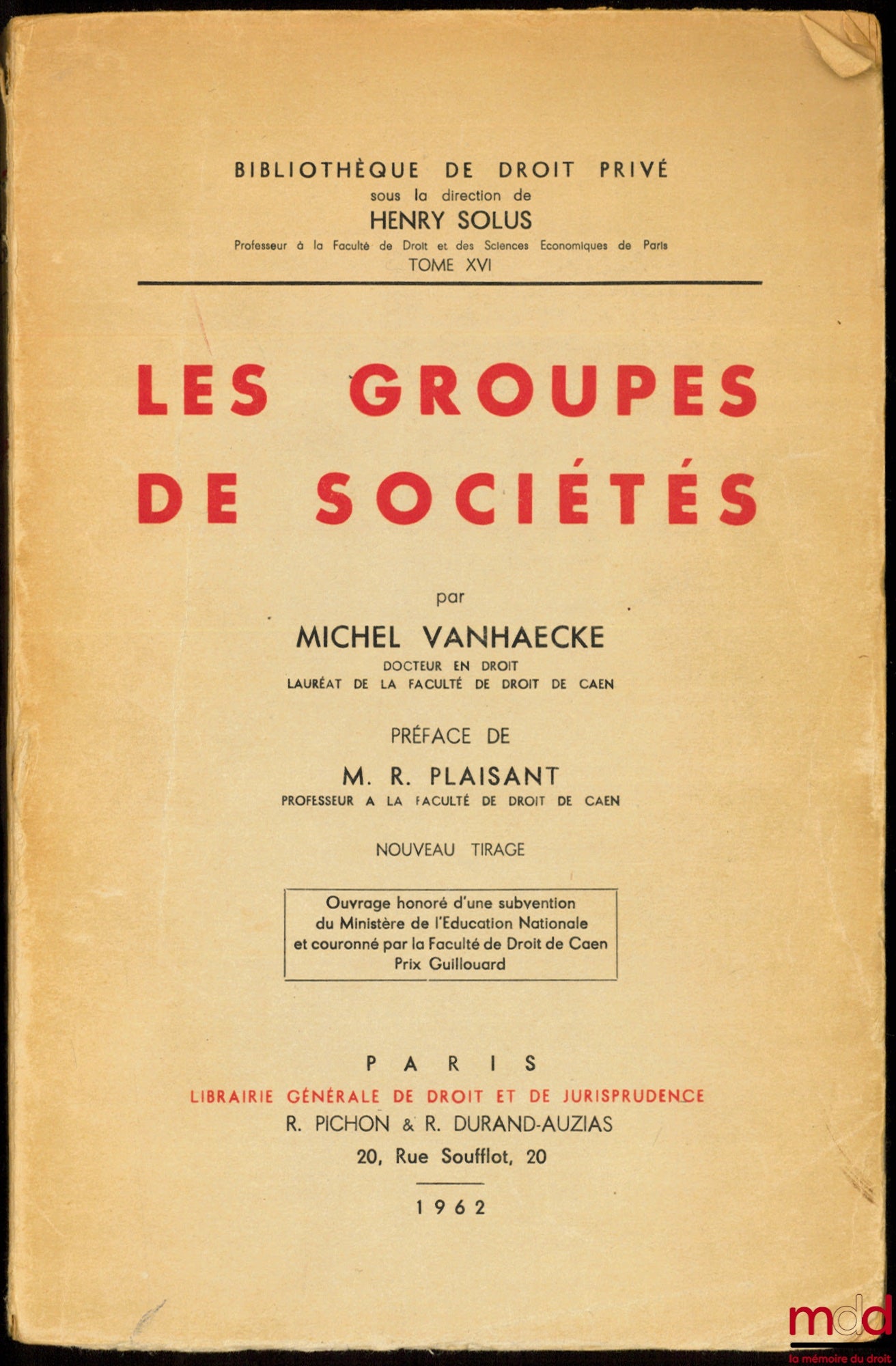 VANHAECKE (Michel) – LES GROUPES DE SOCIÉTÉS, Préface de M. R. Plaisant, Bibl. de droit privé, t. XVI, nouveau tirage