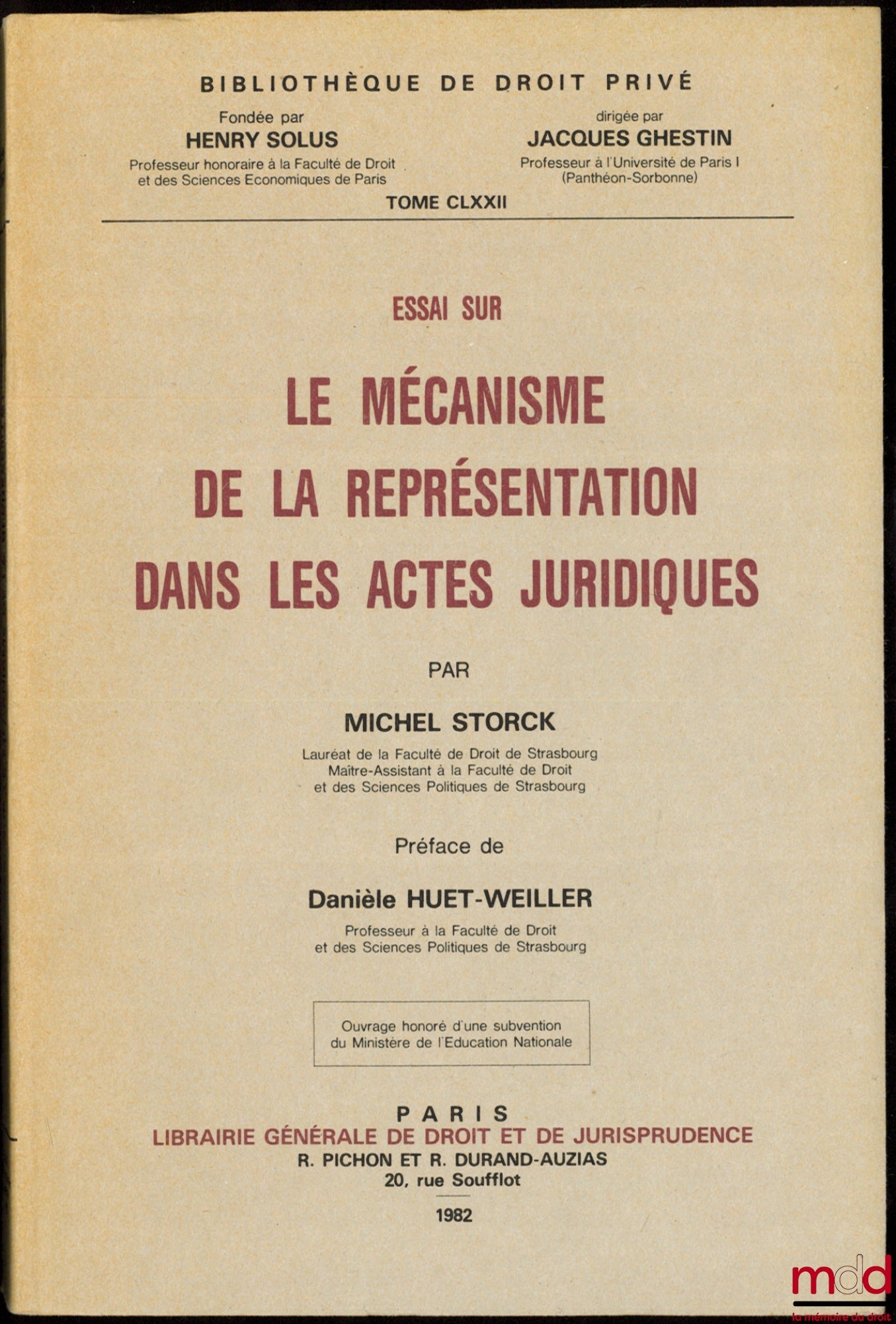 STORCK (Michel) – ESSAI SUR LE MÉCANISME DE LA REPRÉSENTATION DANS LES ACTES JURIDIQUES, Préface de D. Huet-Weiller, Bibl. de droit privé, t. CLXXII