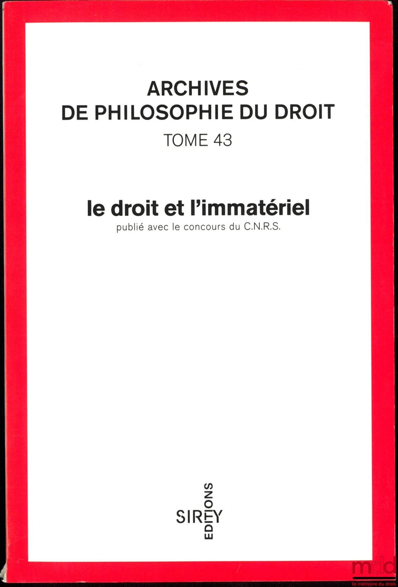 [Archives de Philosophie du Droit] – LE DROIT ET L’IMMATÉRIEL, avant-propos de François Terré, publié avec le concours du C.N.R.S., A.P.D., t. 43