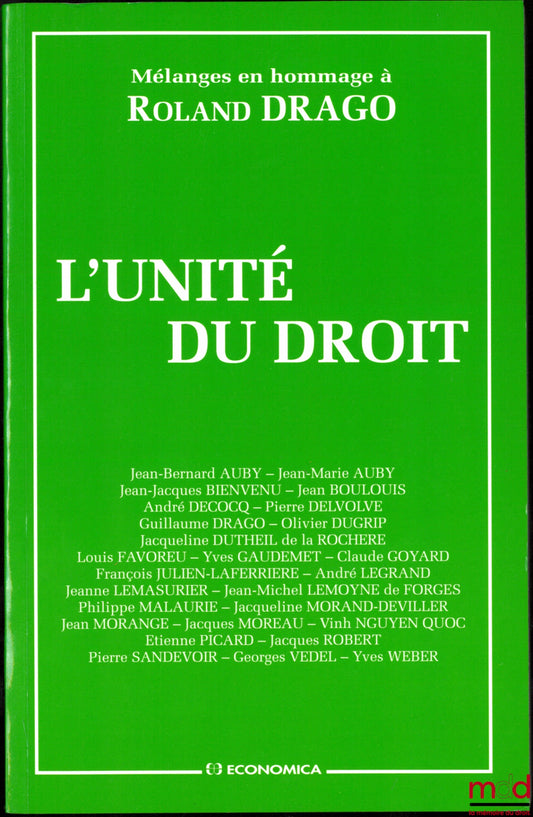 [Mélanges Drago] – L’UNITÉ DU DROIT, Mélanges en l’honneur de Roland Drago