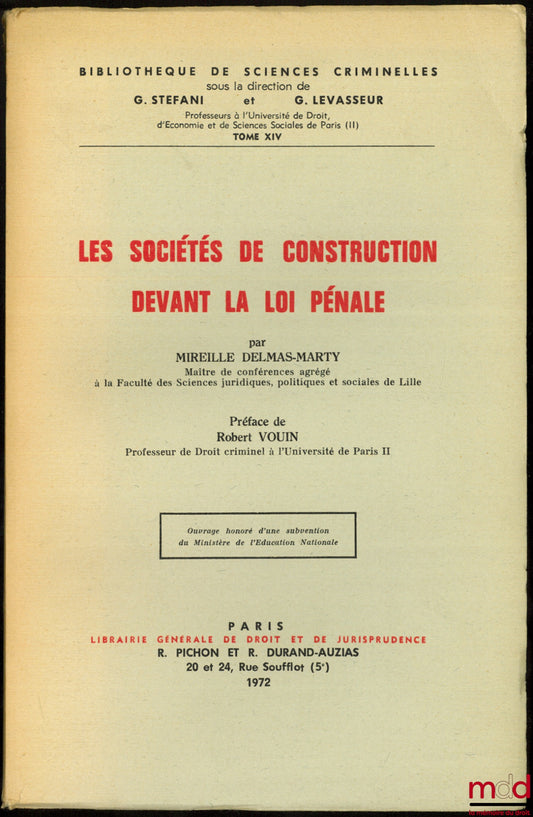 DELMAS-MARTY (Mireille) – LES SOCIÉTÉS DE CONSTRUCTION DEVANT LA LOI PÉNALE, Préface de Robert Vouin, Bibl. de sciences criminelles, t. XIV