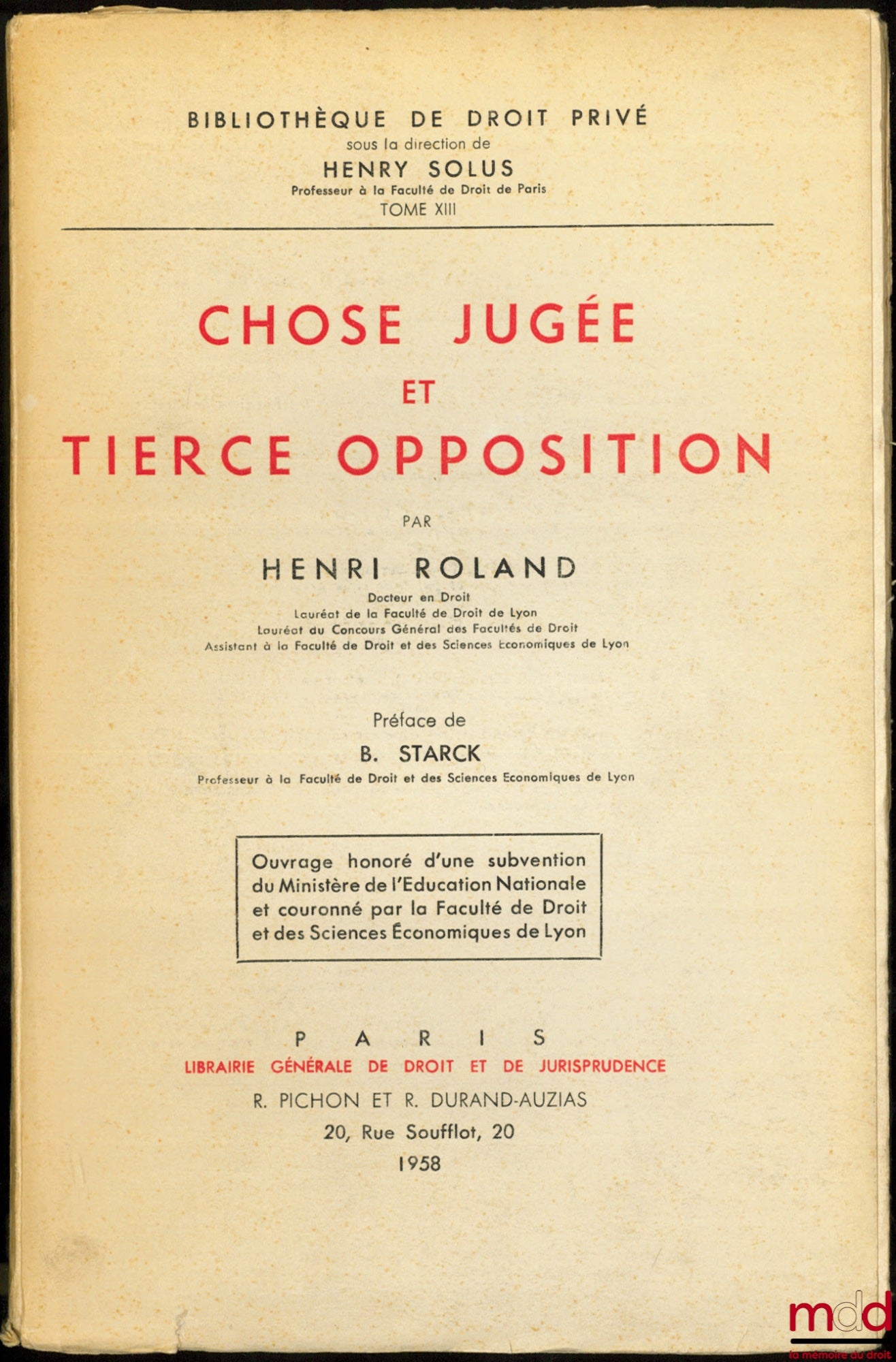 ROLAND (Henri) – CHOSE JUGÉE ET TIERCE OPPOSITION, Préface de Boris Starck, Bibl. de droit privé, t. XIII