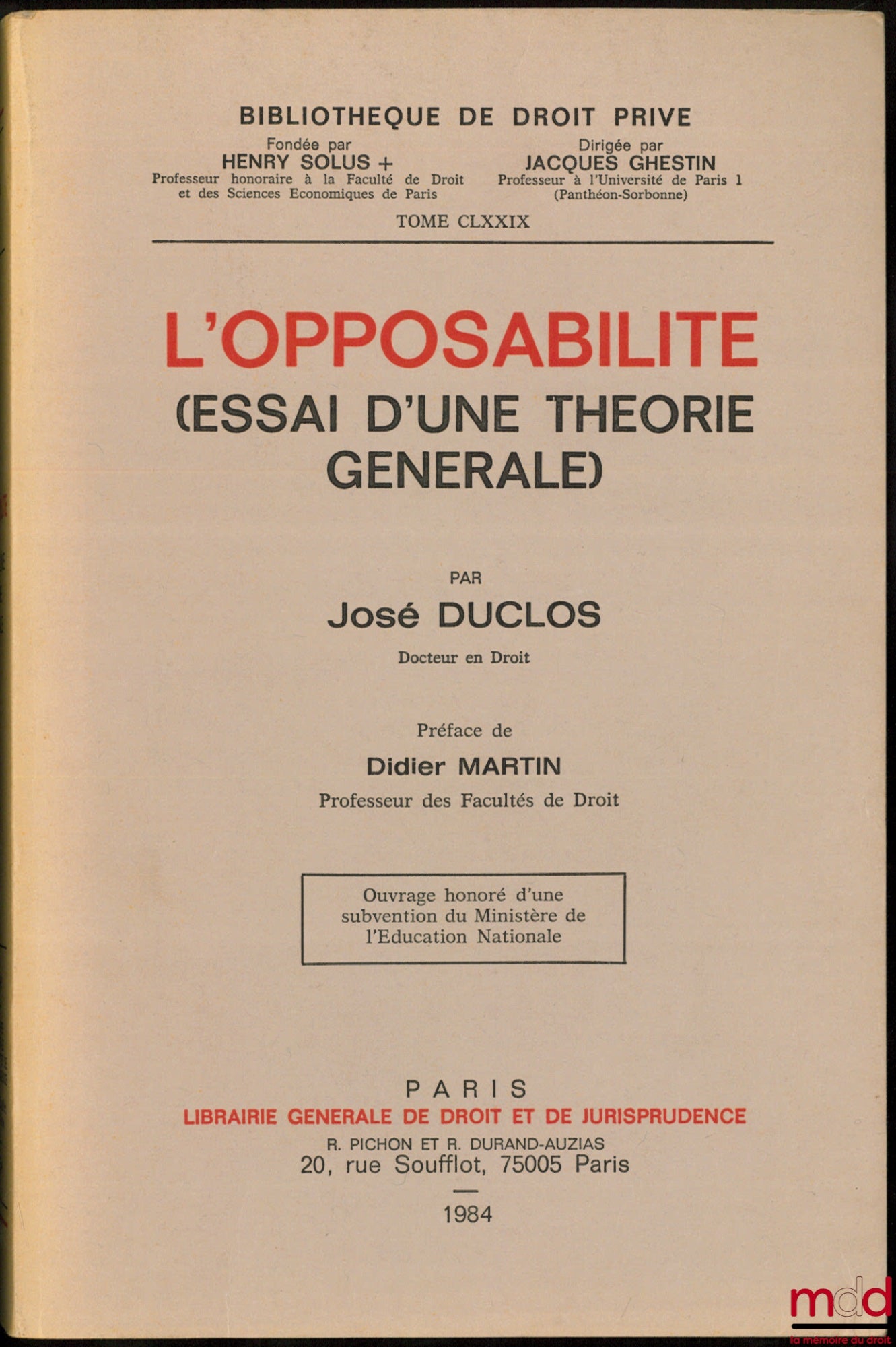 DUCLOS (José) – L’OPPOSABILITÉ (Essai d’une théorie générale), Préface de Didier Martin, Bibl. de droit privé, t. CLXXIX