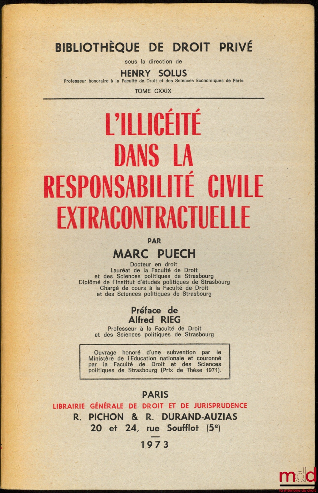 PUECH (Marc) – L’ILLICÉITÉ DANS LA RESPONSABILITÉ CIVILE EXTRACONTRACTUELLE, Préface de Alfred Rieg, Bibl. de droit privé, t. CXXIX
