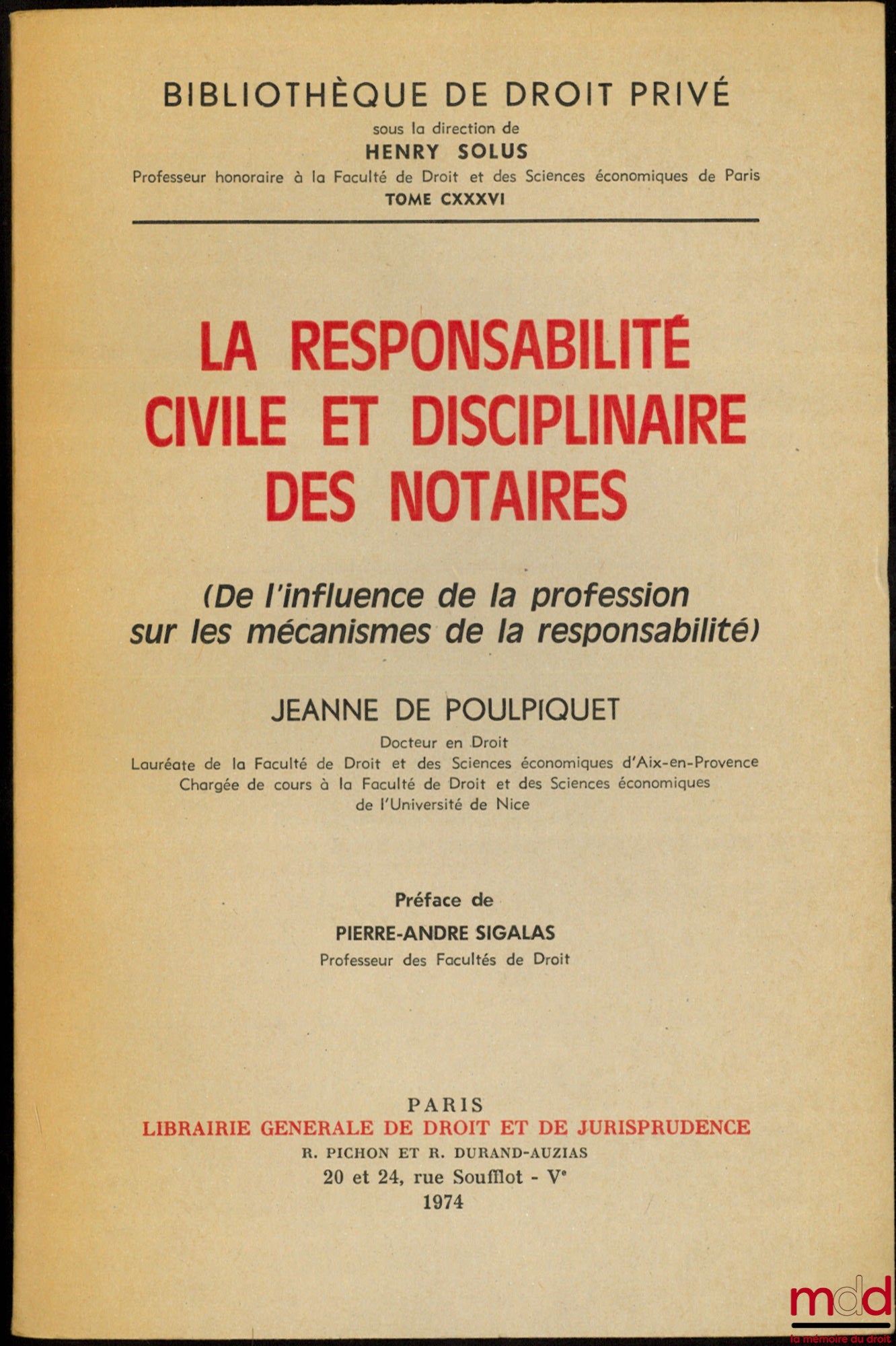POULPIQUET (Jeanne de) – LA RESPONSABILITÉ CIVILE ET DISCIPLINAIRE DES NOTAIRES (De l’influence de la profession sur les mécanismes de la responsabilité), Préface de Pierre-André Sigalas, Bibl. de droit privé, t. CXXXVI