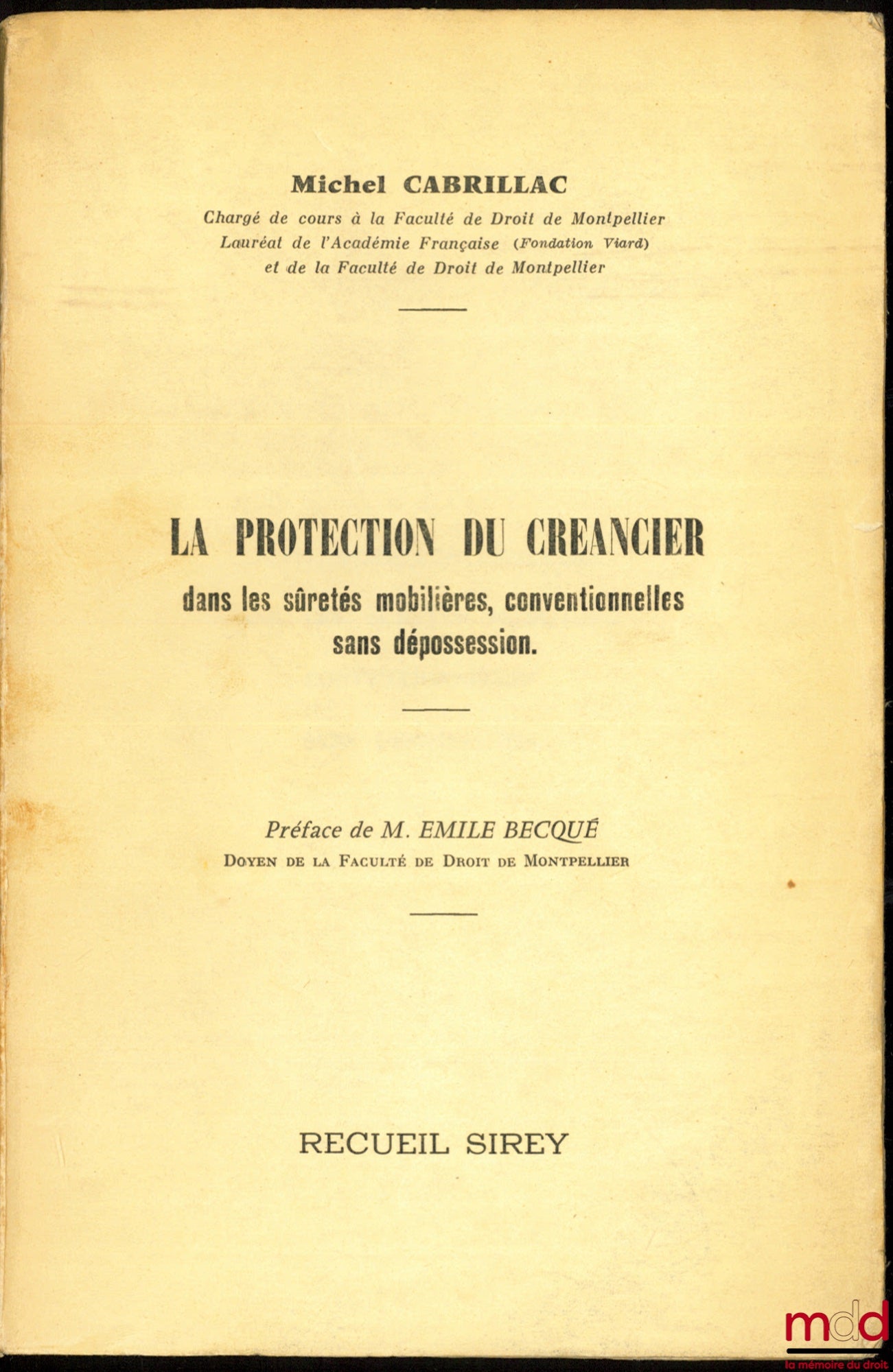 CABRILLAC (Michel) – LA PROTECTION DU CRÉANCIER DANS LES SÛRETÉS MOBILIÈRES, CONVENTIONNELLES SANS DÉPOSSESSION, Préface de Émile Becqué