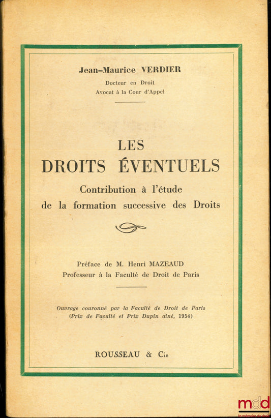 VERDIER (Jean-Maurice) – LES DROITS ÉVENTUELS, Contribution l’étude de la formation successive des Droits, Préface de Henri Mazeaud