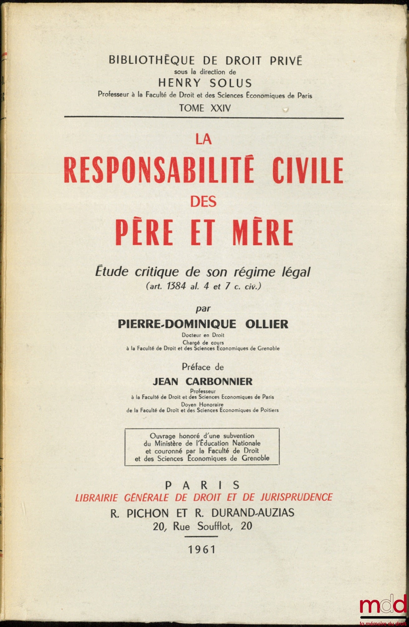 OLLIER (Pierre-Dominique) – LA RESPONSABILITÉ CIVILE DES PÈRE ET MÈRE, Étude critique de son régime légal (art. 1384 al. 4 et 7 c. civ.), Préface de Jean Carbonnier, Bibl. de droit privé, t. XXIV