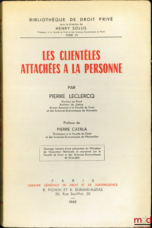LECLERCQ (Pierre) – LES CLIENTÈLES ATTACHÉES À LA PERSONNE, Préface de Pierre Catala, Bibl. de droit privé, t. LV