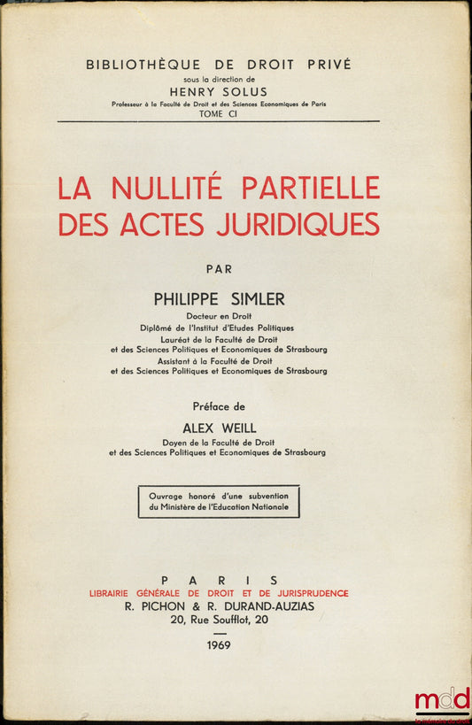 SIMLER (Philippe) – LA NULLITÉ PARTIELLE DES ACTES JURIDIQUES, Préface de Alex Weill, Bibl. de droit privé, t. CI