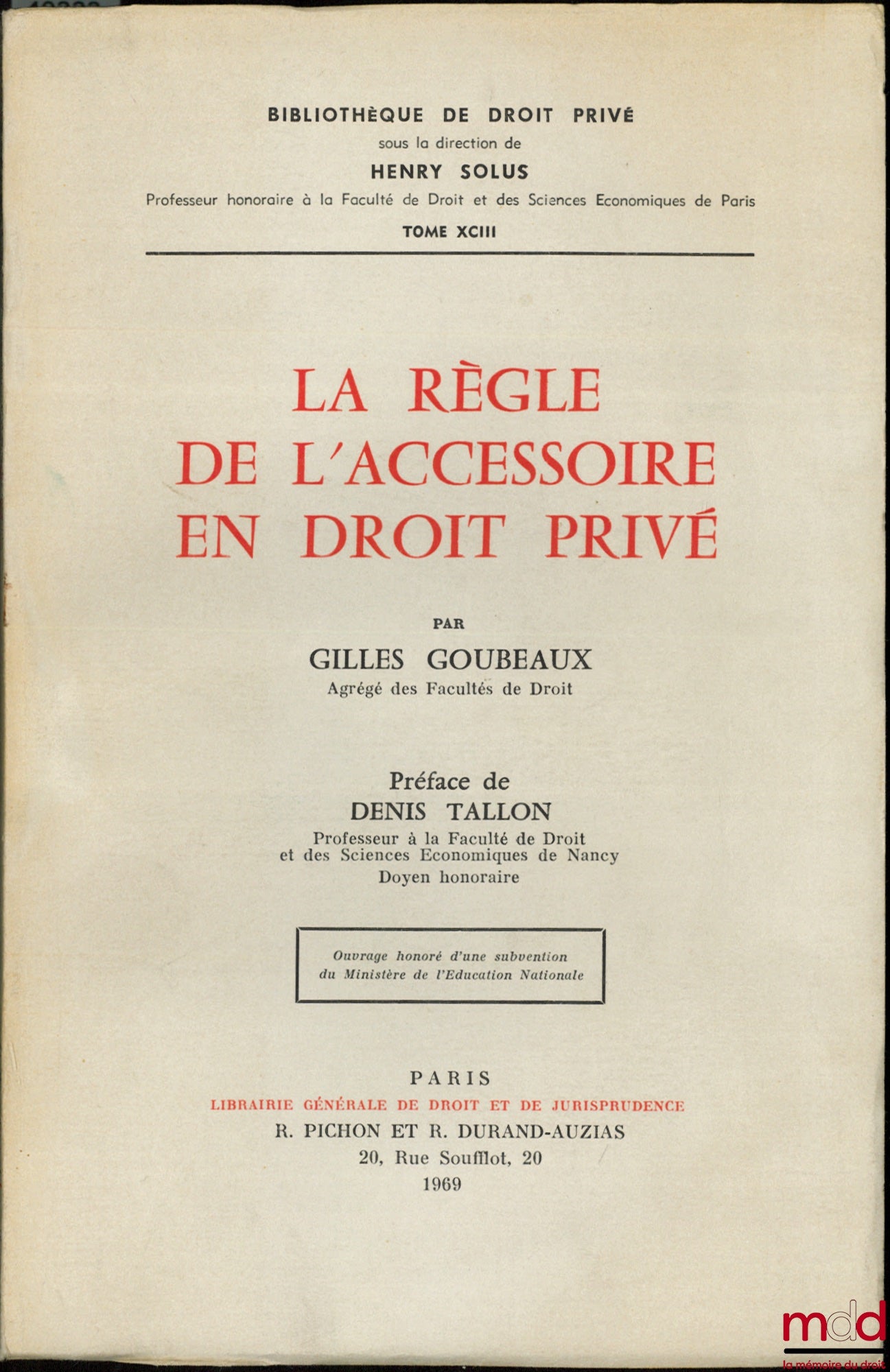 GOUBEAUX (Gilles) – LA RÈGLE DE L’ACCESSOIRE EN DROIT PRIVÉ, Préface de Denis Tallon, Bibl. de droit privé, t. XCIII