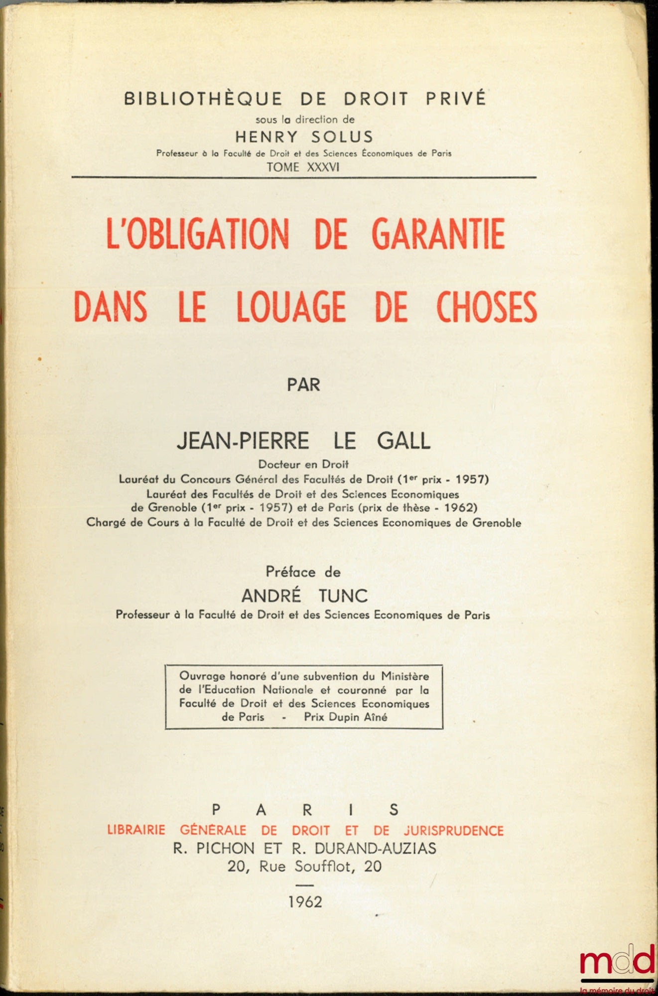 LE GALL (Jean-Pierre) – L’OBLIGATION DE GARANTIE DANS LE LOUAGE DE CHOSES, Préface de André Tunc, Bibl. de droit privé, t. XXXVI