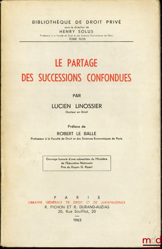 LINOSSIER (Lucien) – LE PARTAGE DES SUCCESSIONS CONFONDUES, Préface de Robert Le Balle, Bibl. de droit privé, t. XLVII