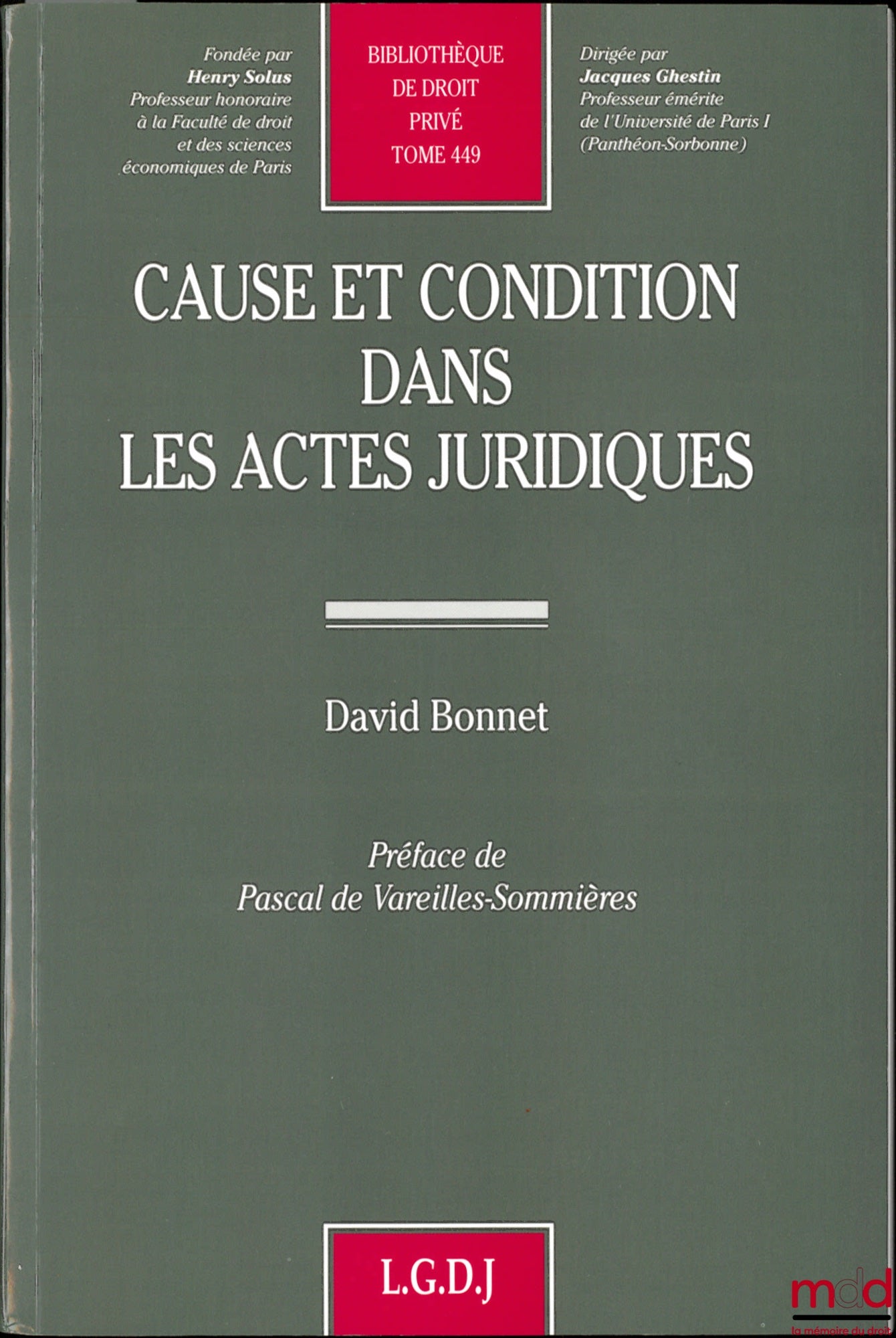 BONNET (David) – CAUSE ET CONDITION DANS LES ACTES JURIDIQUES, Préface de Pascal de Vareilles-Sommières, Bibl. de droit privé, t. 449