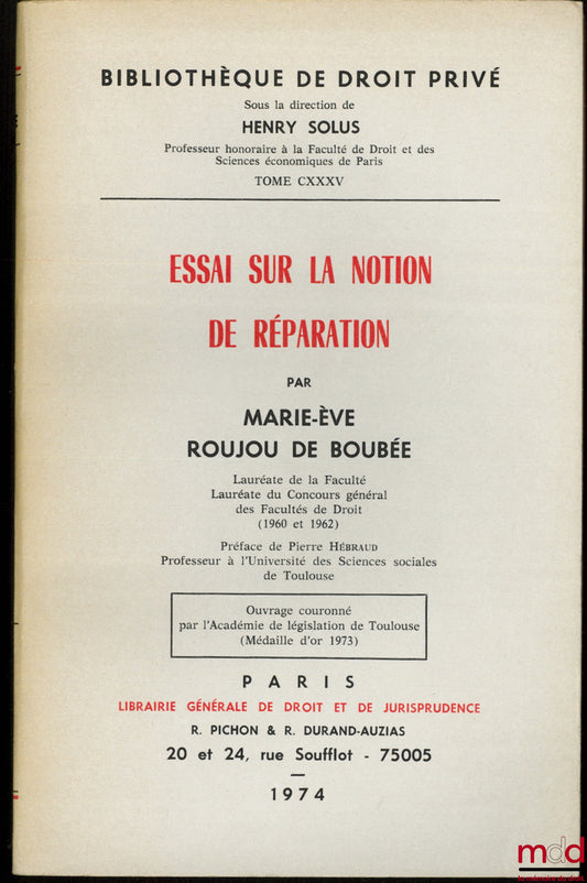 ROUJOU DE BOUBÉE (Marie-Eve) – ESSAI SUR LA NOTION DE RÉPARATION, Préface de Pierre Hébraud, Bibl. de droit privé, t. CXXXV