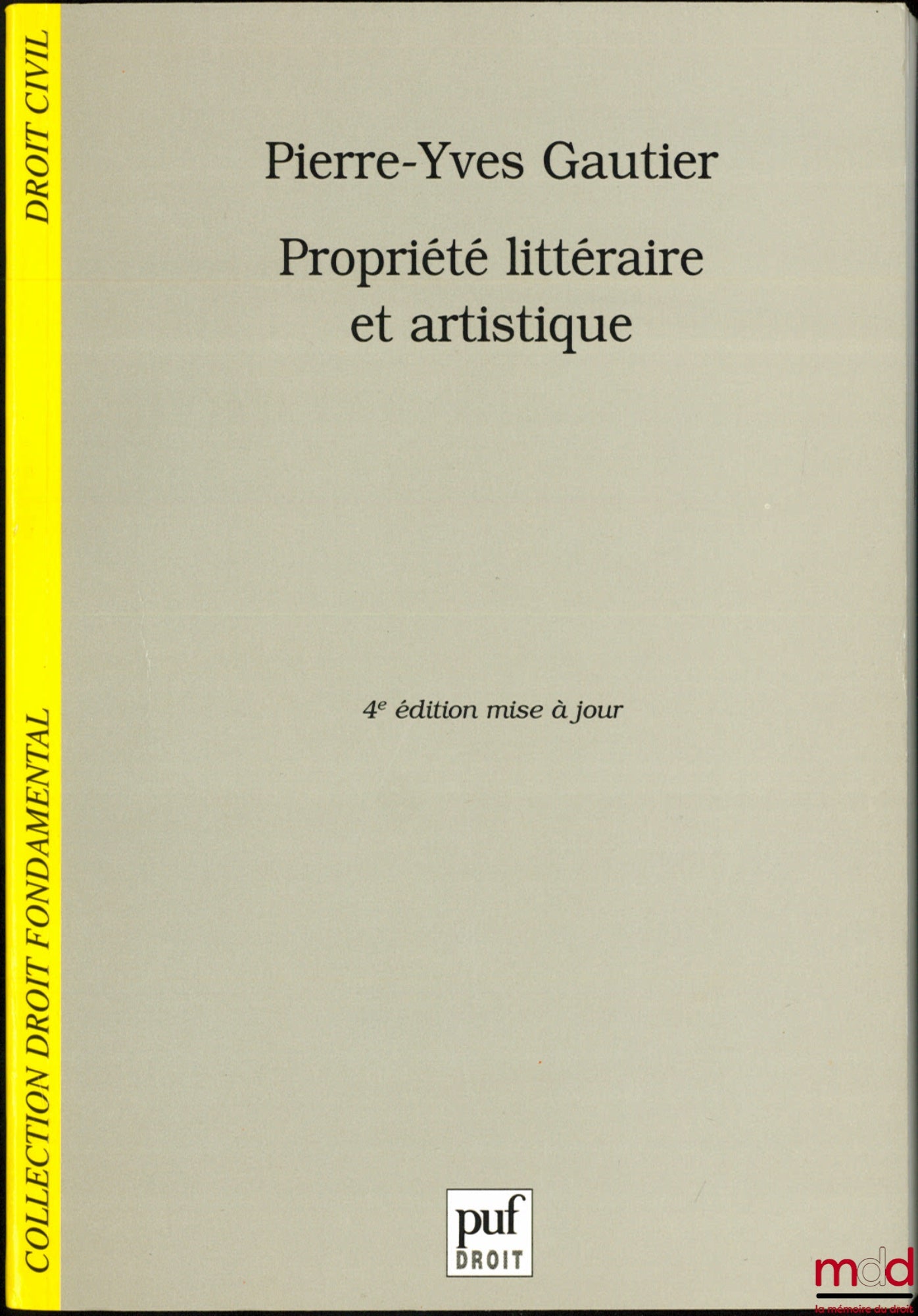 GAUTIER (Pierre-Yves) – LITERARY AND ARTISTIC PROPERTY, 4th updated ed., coll. Fundamental Law / Civil Law
