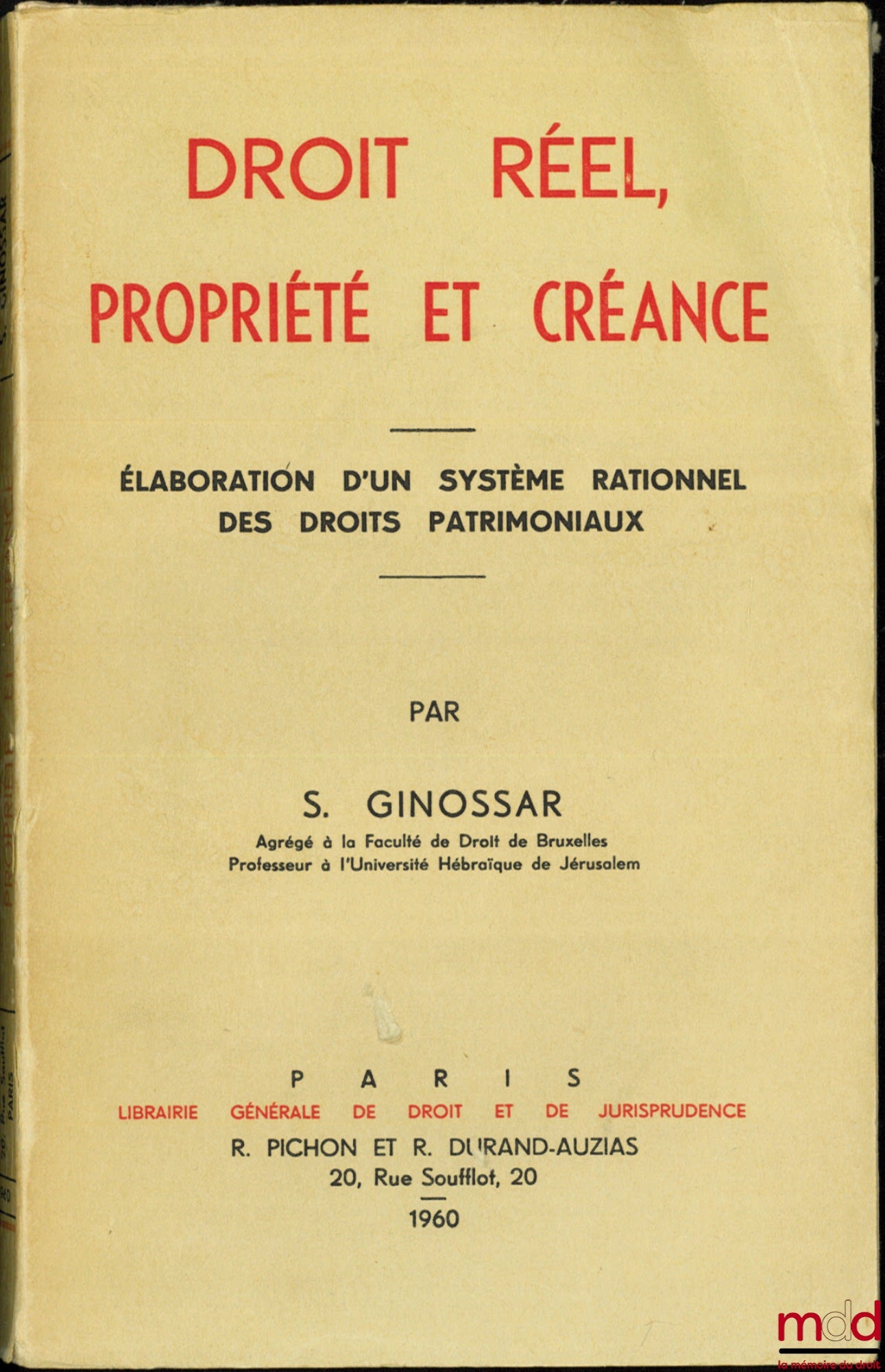 GINOSSAR (Samuel) – DROIT RÉEL, PROPRIÉTÉ ET CRÉANCE, Élaboration d’un système rationnel des droits patrimoniaux
