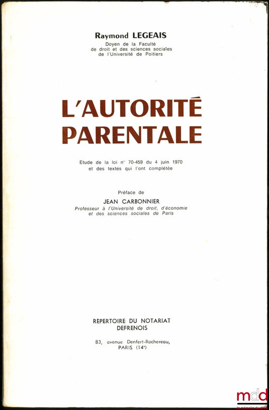 LEGEAIS (Raymond) – L’AUTORITÉ PARENTALE, Étude de la loi n° 70-459 du 4 juin 1970 et des textes qui l’ont complétée, Préface de Jean Carbonnier
