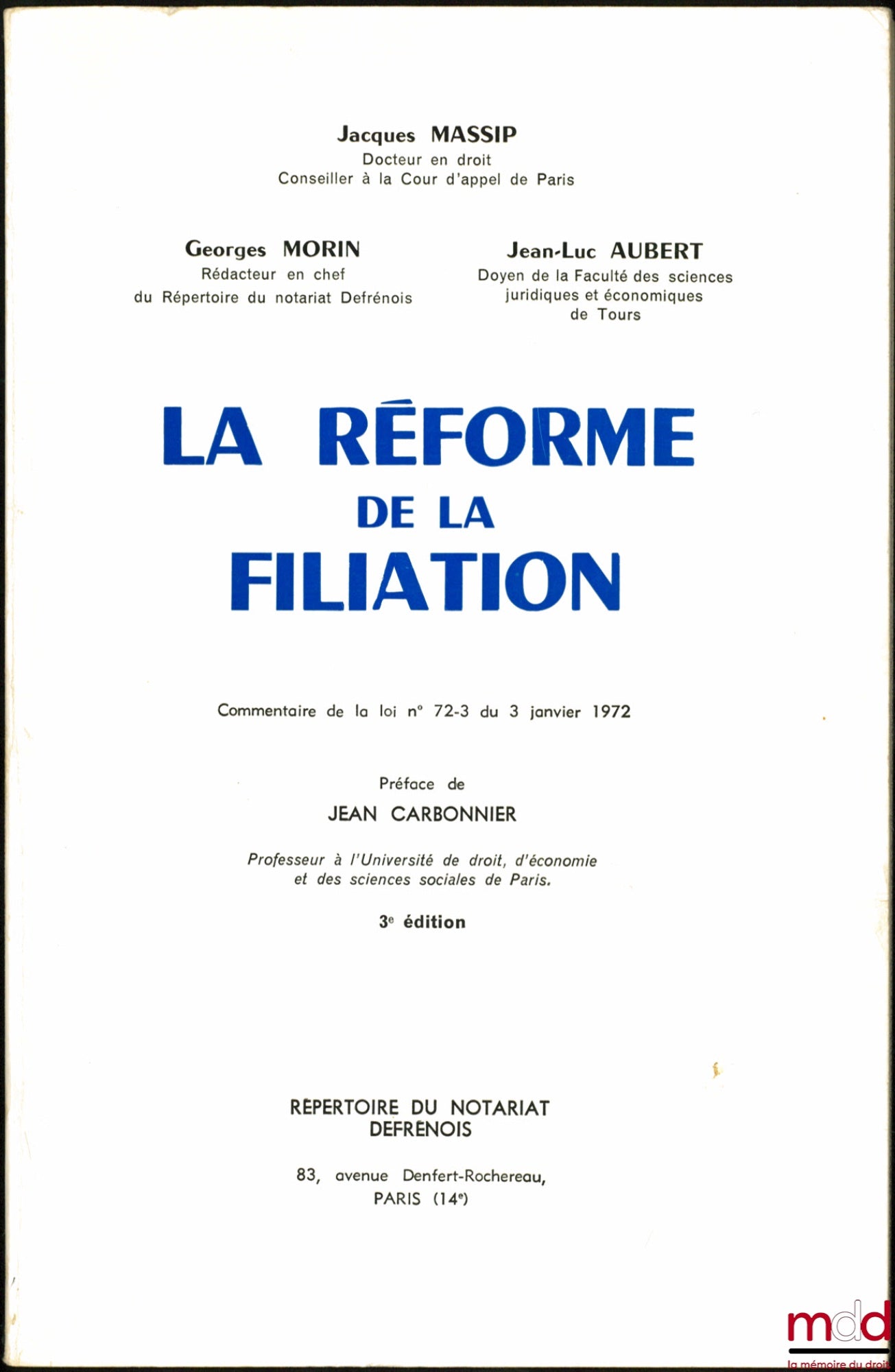 MASSIP (Jacques), MORIN (Georges) et AUBERT (Jean-Luc) – LA RÉFORME DE LA FILIATION, commentaire de la loi n° 72-3 du 3 janvier 1972, 3e éd., Préface de Jean Carbonnier