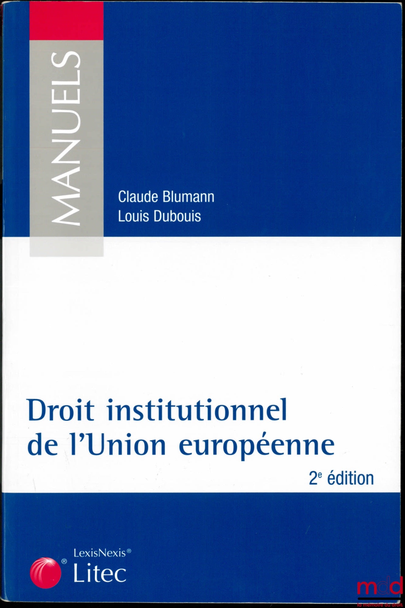 BLUMANN (Claude) & DUBOUIS (Louis) – DROIT INSTITUTIONNEL DE L’UNION EUROPÉENNE, 2ème éd., coll. Manuels