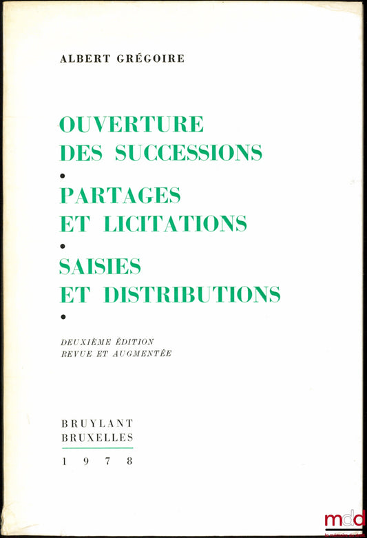 GRÉGOIRE (Albert) – OUVERTURE DES SUCCESSIONS - PARTAGES ET LICITATIONS - SAISIES ET DISTRIBUTIONS, 2ème éd. revue et augmentée