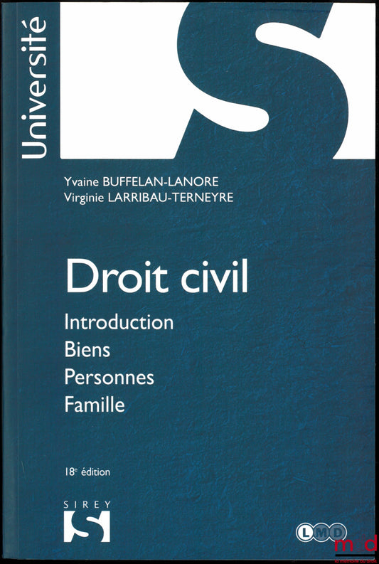 BUFFELAN-LANORE (Yvaine) & LARRIBEAU-TERNEYRE (Virginie) – DROIT CIVIL : Introduction - Biens - Personnes - Famille, 18ème éd., coll. Université
