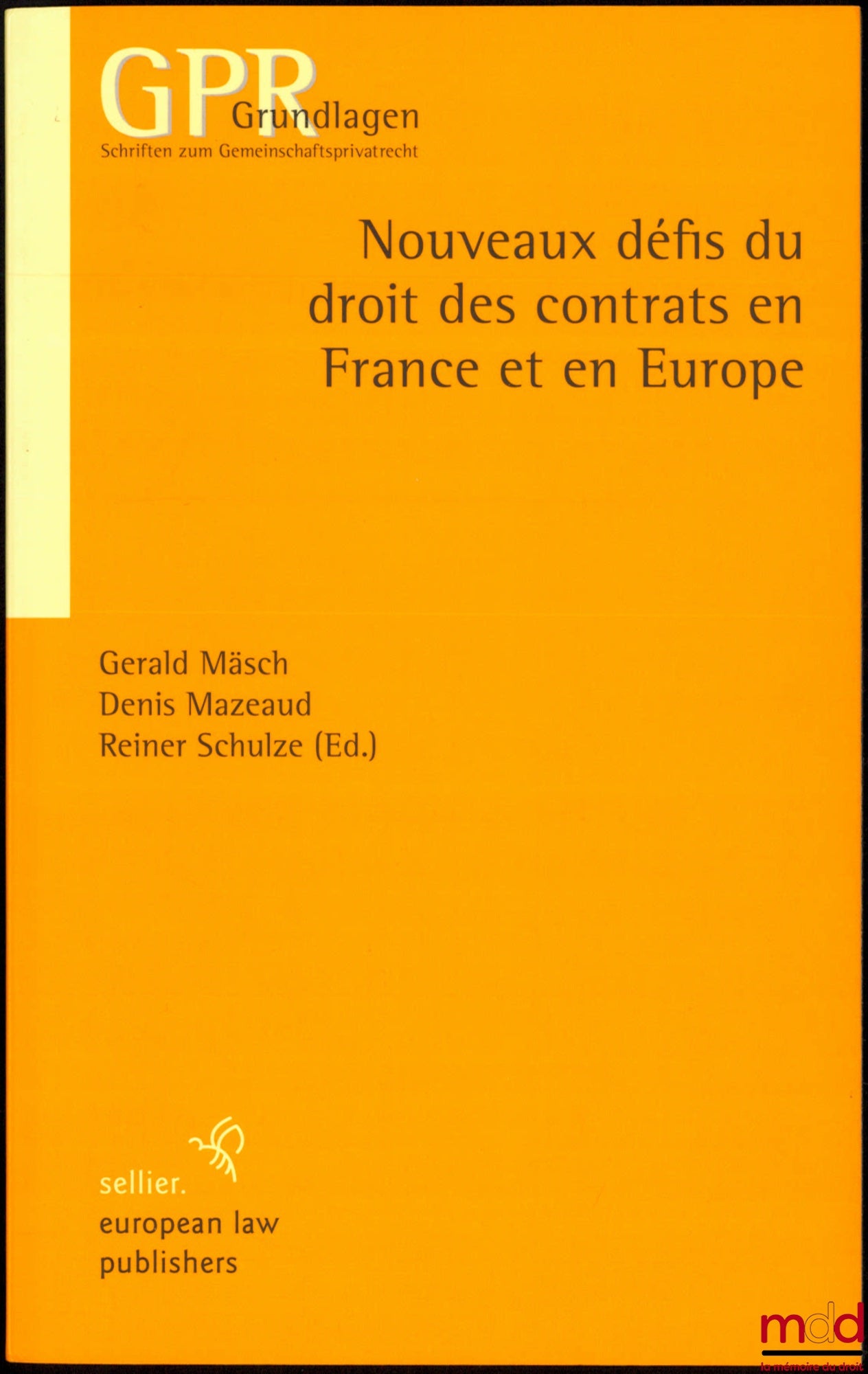 [Sous la direction de MÄCH (Gérald), MAZEAUD (Denis) et SCULZE (Reiner)] – NOUVEAUX DÉFIS DU DROIT DES CONTRATS EN FRANCE ET EN EUROPE, coll. GPR Grundlagen Schriften zum Gemeinschaftsprivatrecht